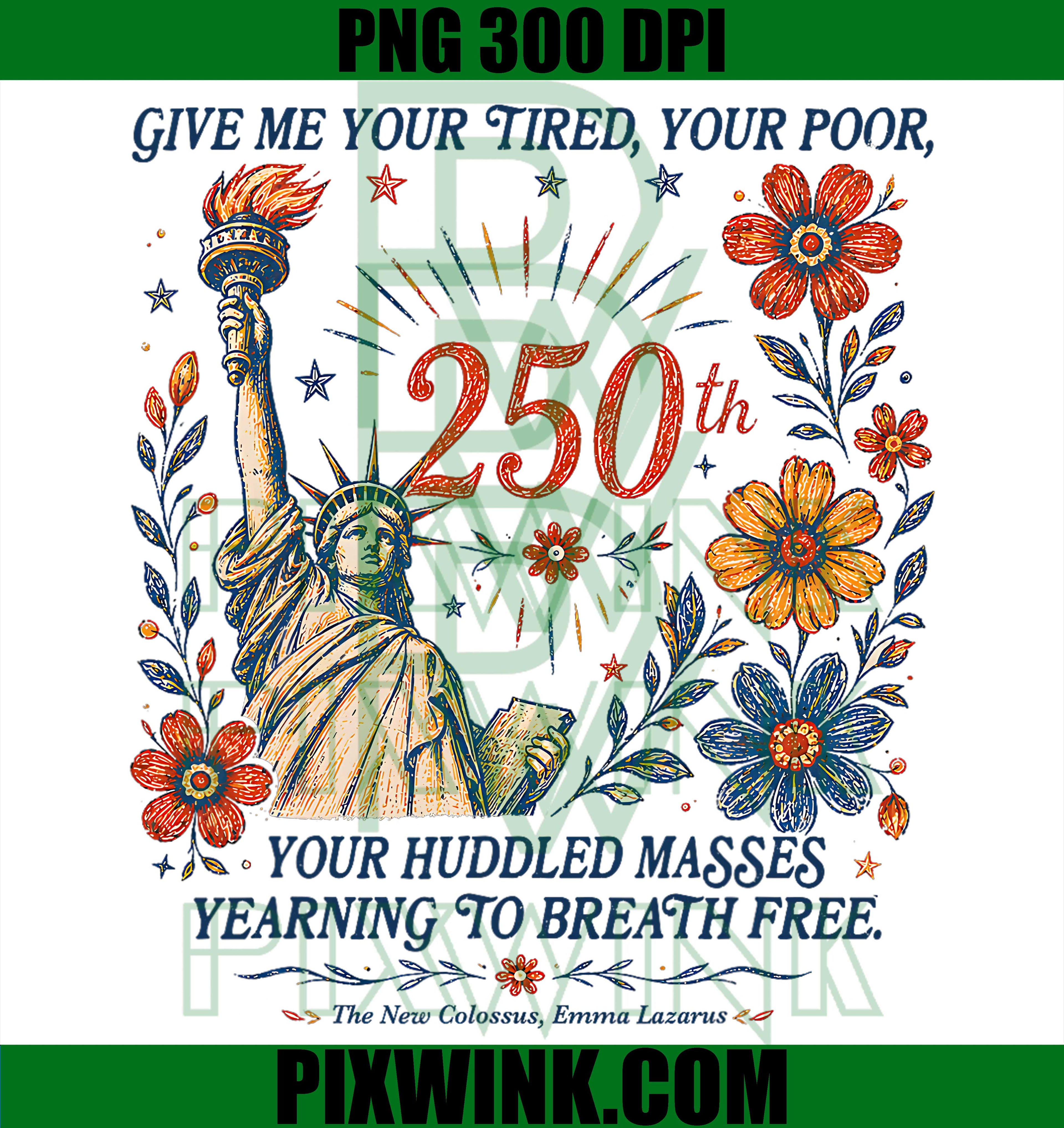 Statue Of Liberty PNG, Give Me Your Tired PNG, 4th Of July 250th PNG