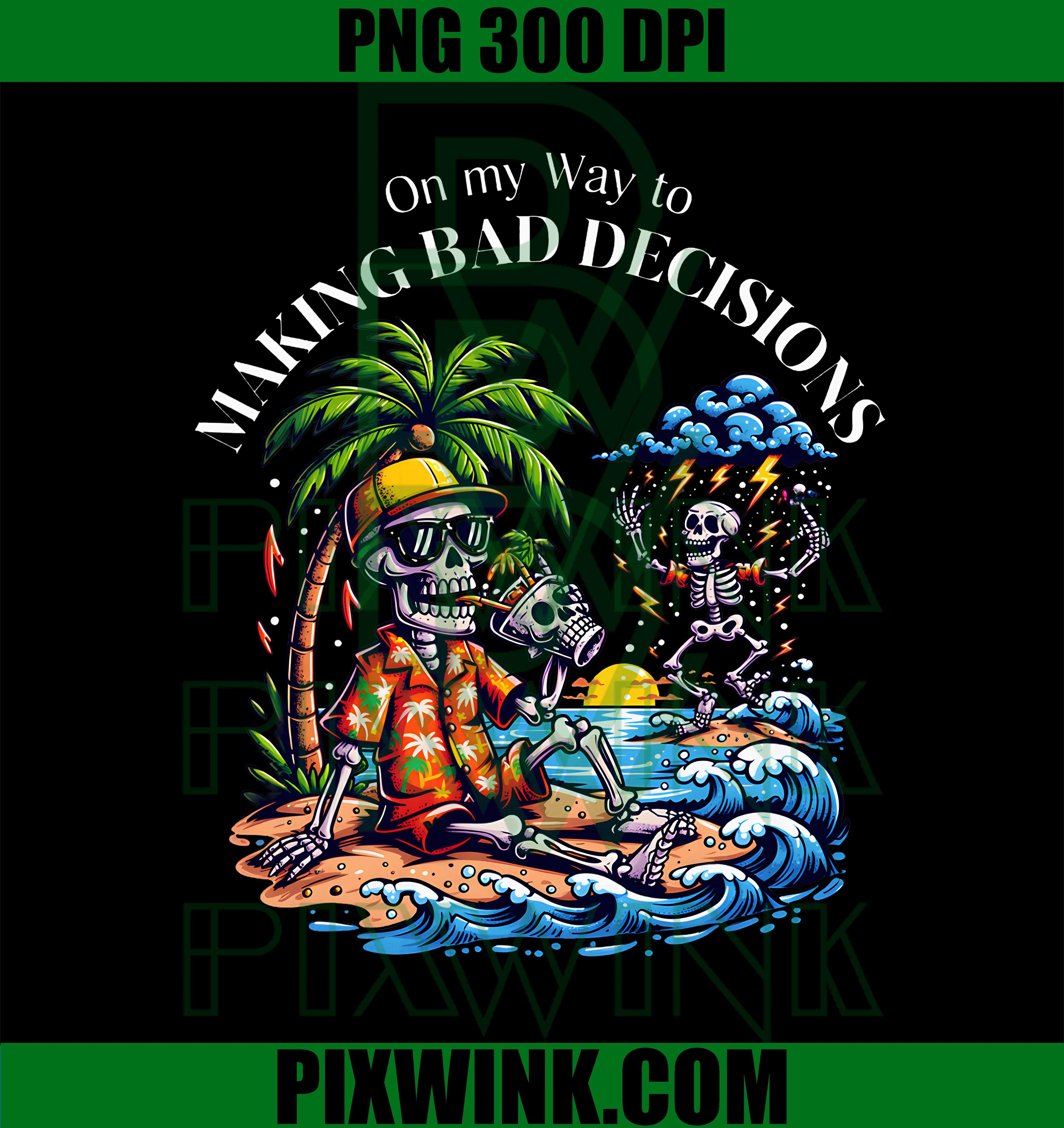 On My Way Bad Decisions Skeleton PNG, Funny Beach Humor PNG