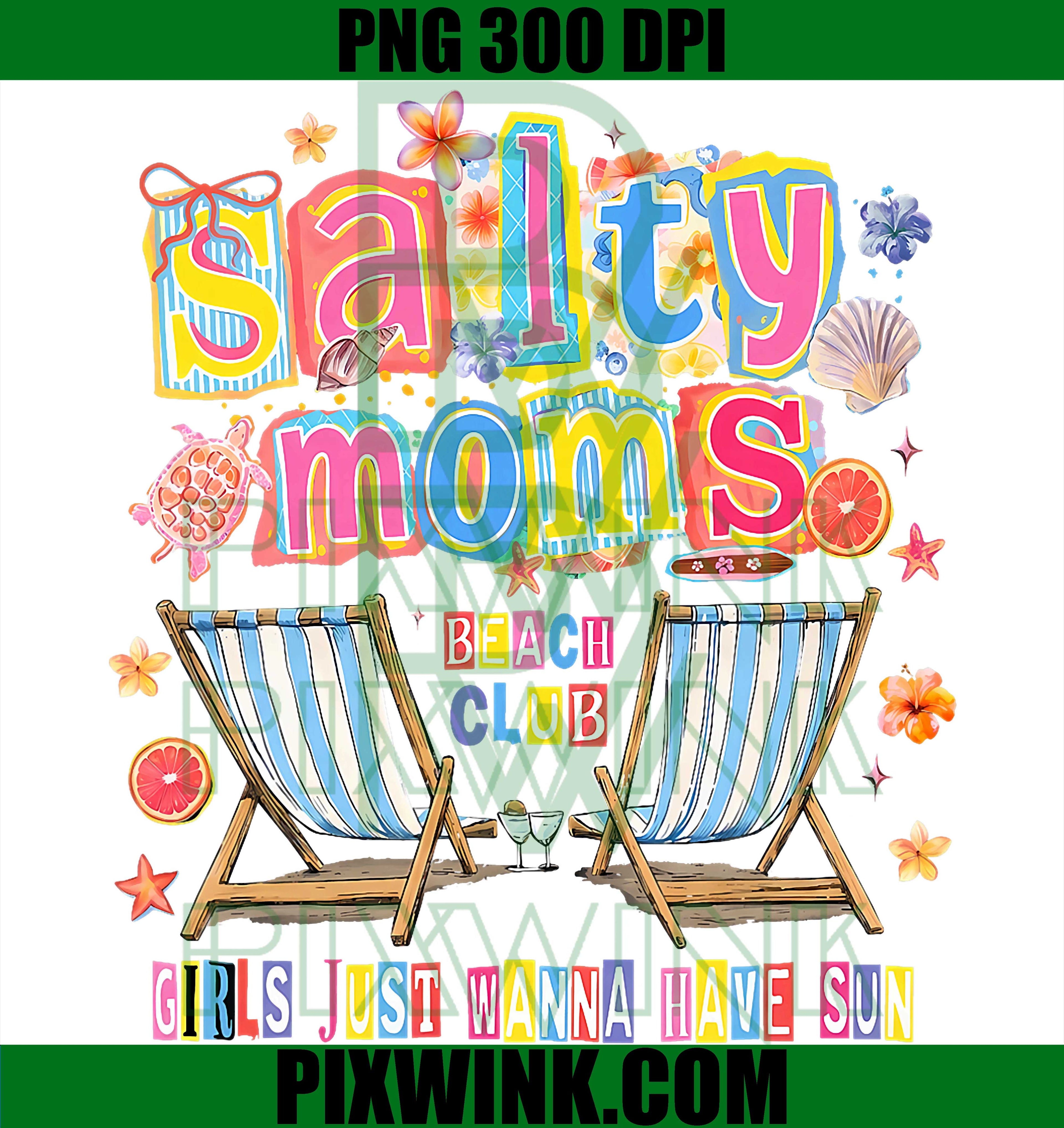 Salty Moms Beach Club PNG, Girls Just Wanna Have Sun Funny Mom Design
