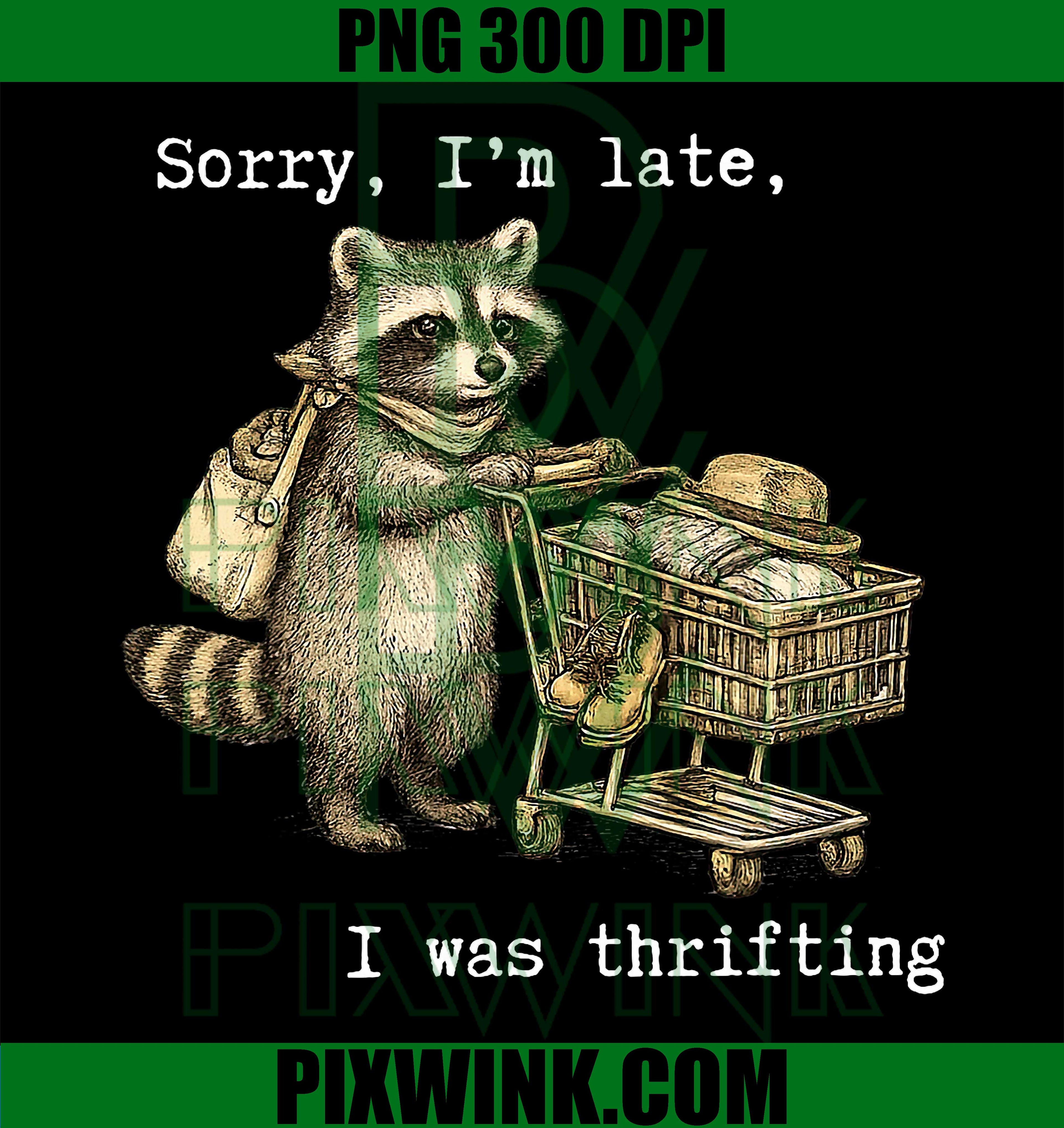 Sorry Im Late I Was Thrifting PNG, Vintage Raccoon Shopping PNG
