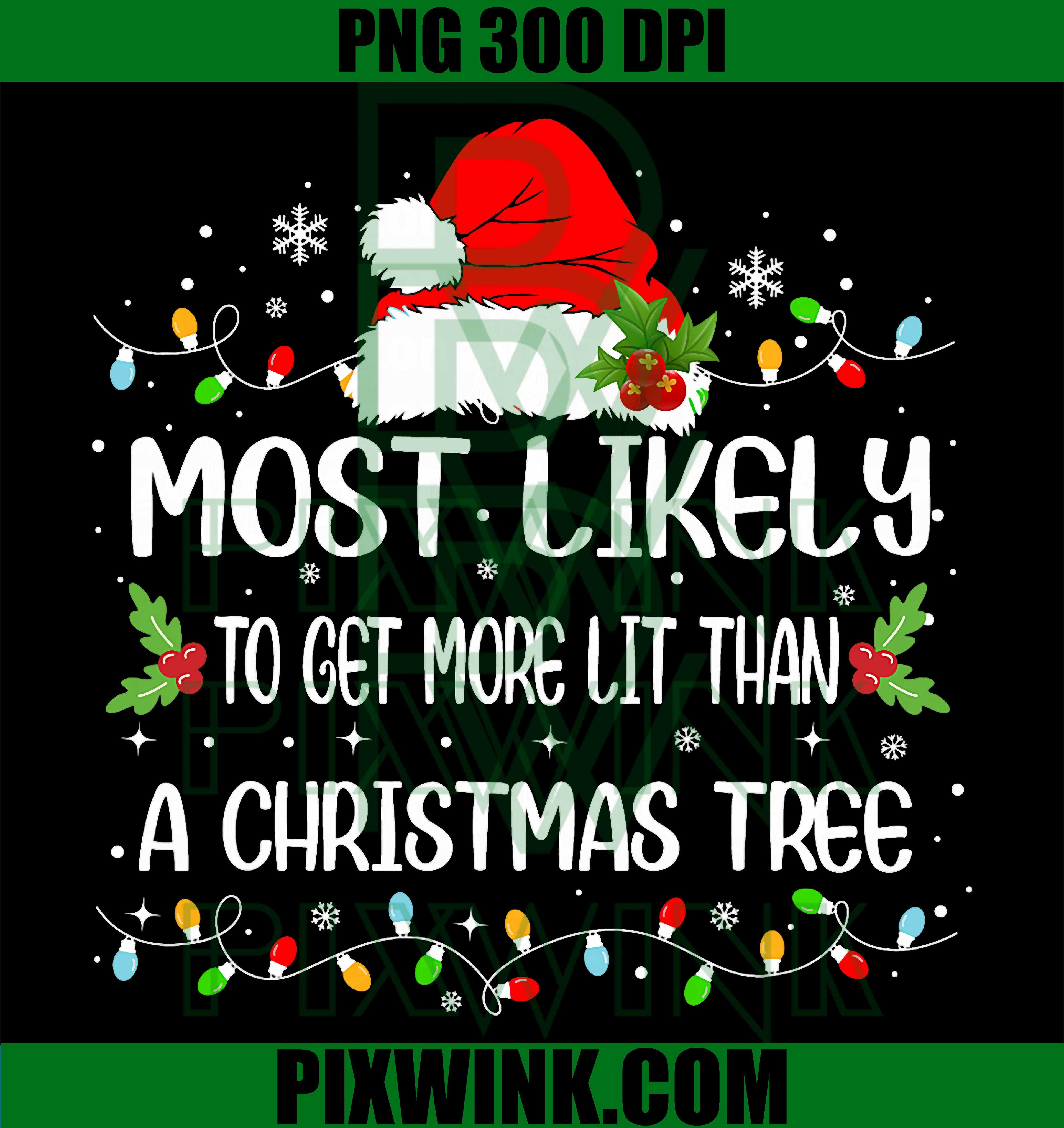 Funny Most Likely To Get More Lit Than A Christmas Tree PNG