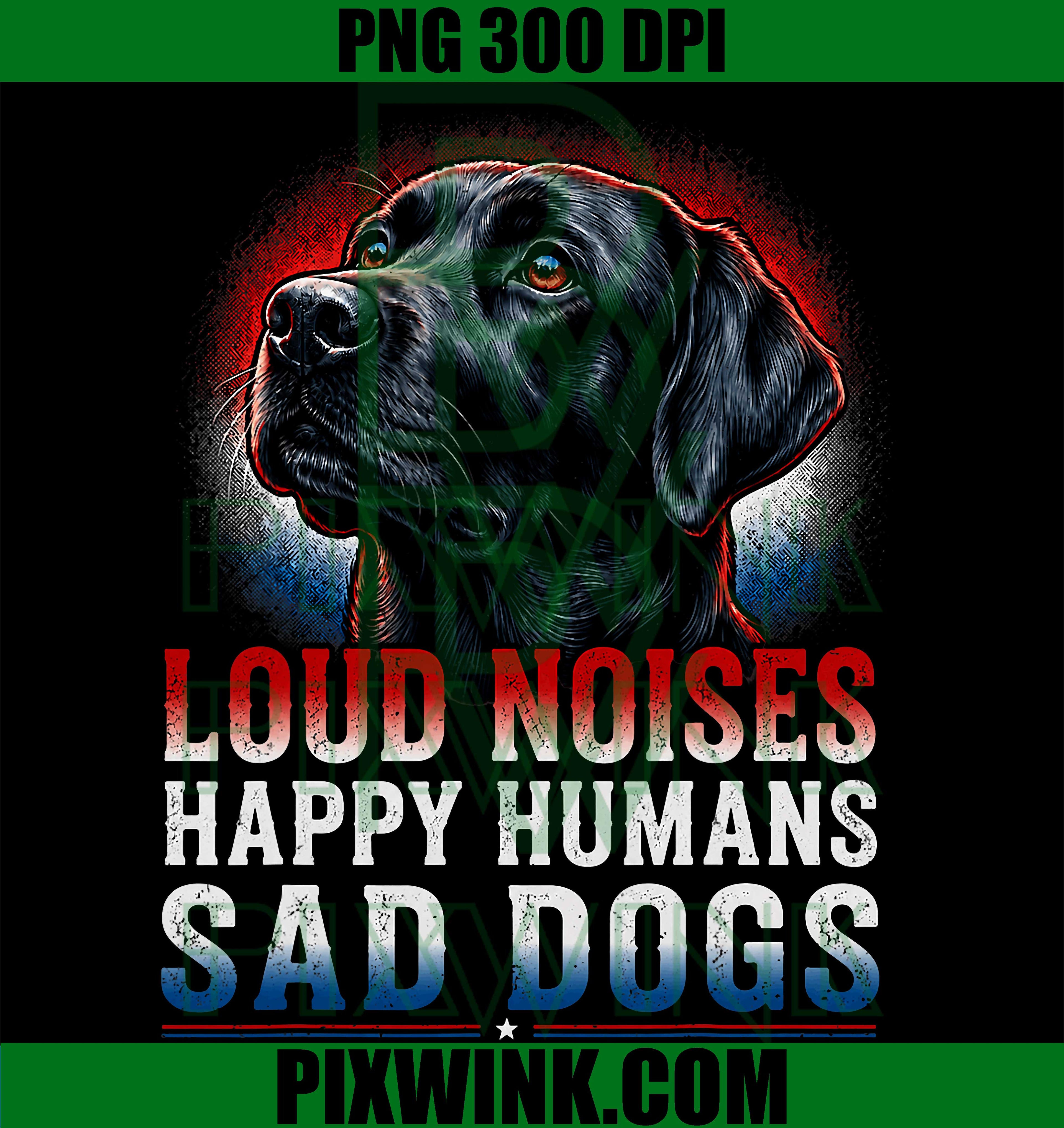 4th July Loud Noises PNG, Happy Human Sad Dogs PNG