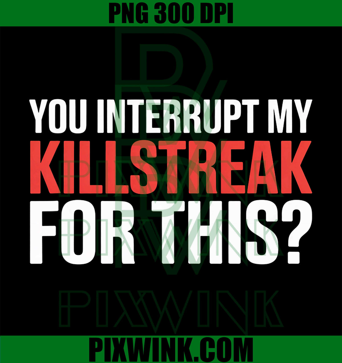 You Interrupt My Killstreak for This PNG, My Gamer BF PNG