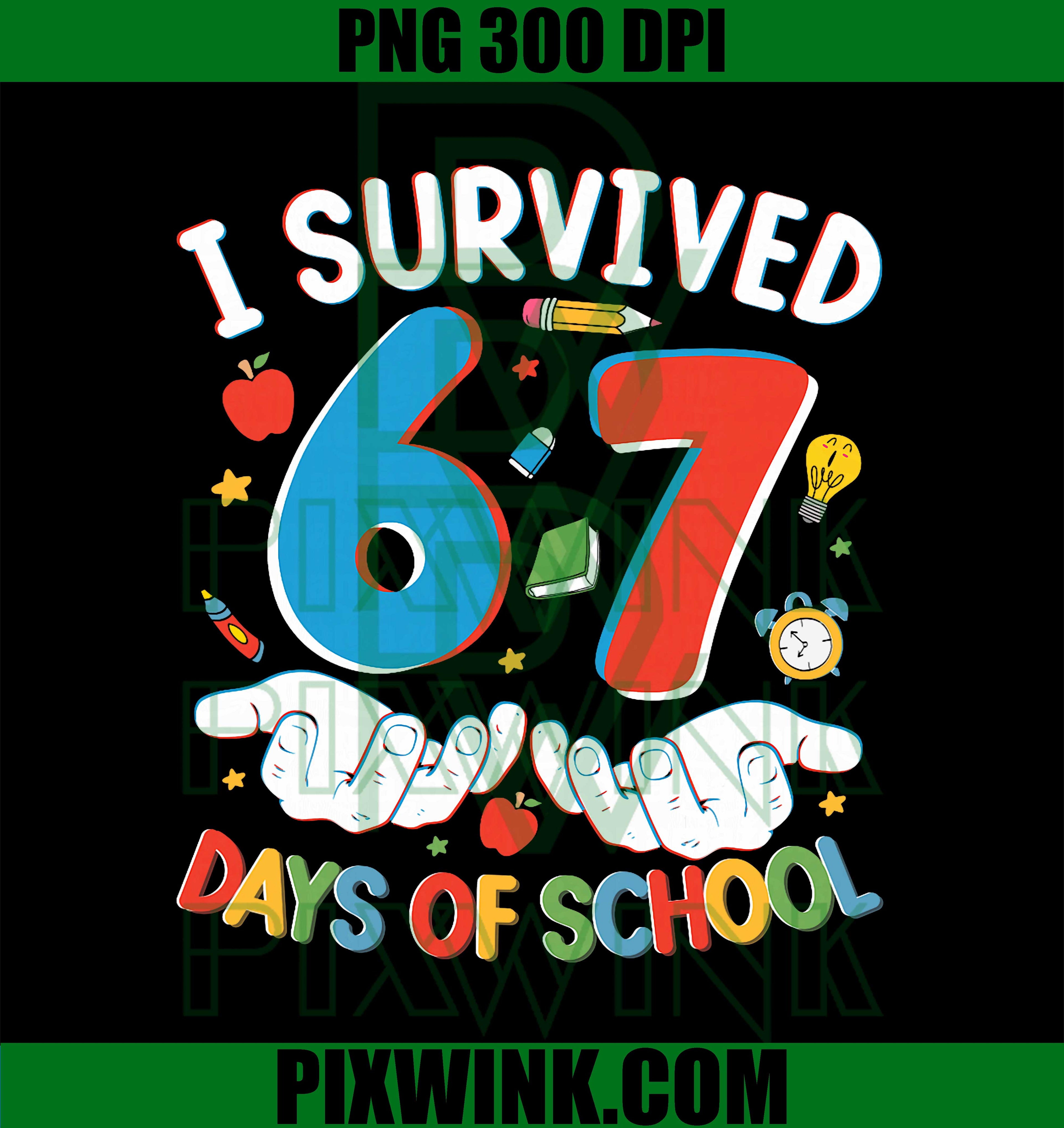 6 7 Six Seven I Survived 100 Days of School Student Teacher PNG