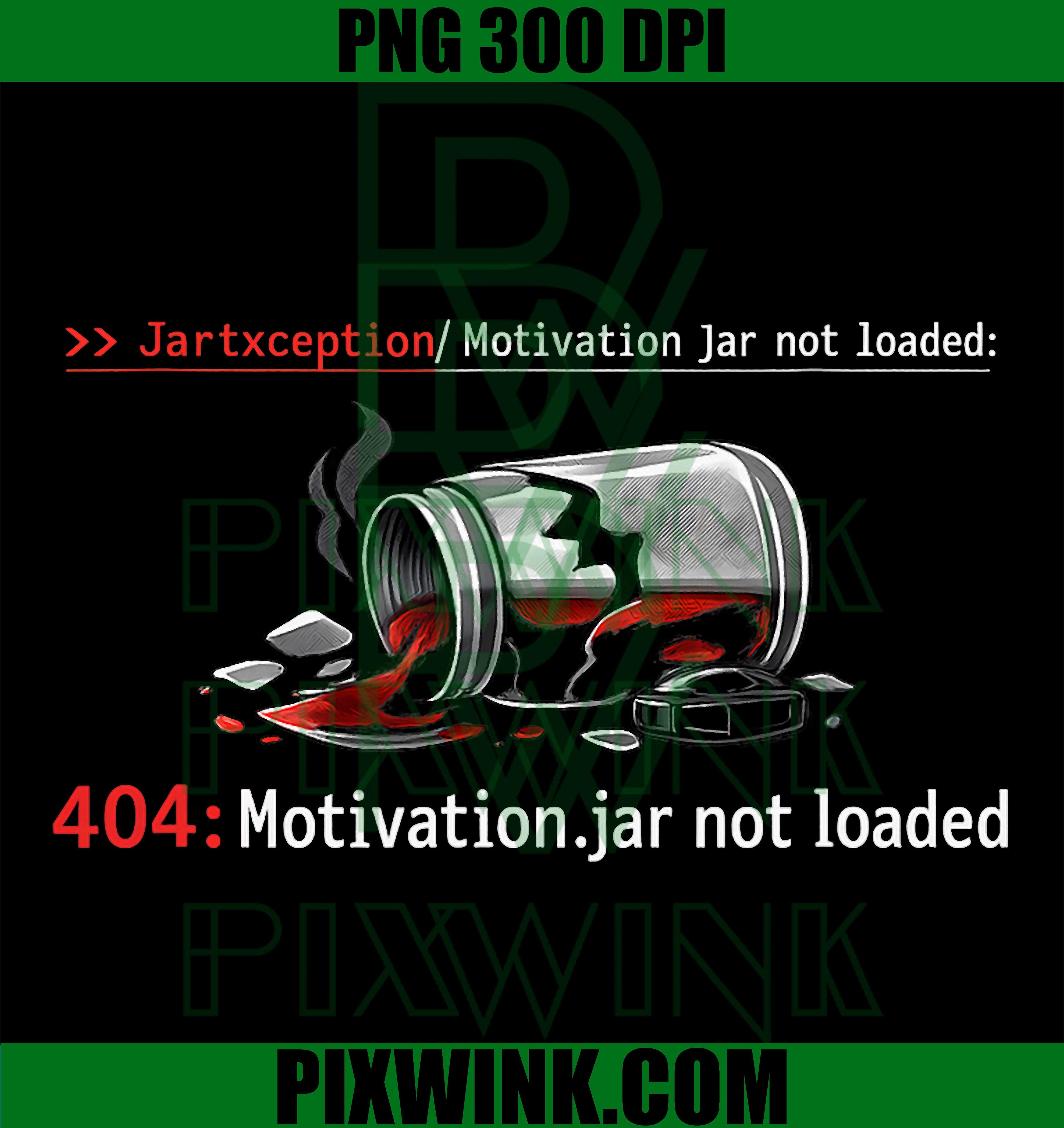 404 Motivation jar Not Loaded PNG, Programmer PNG, Adulting Humor PNG