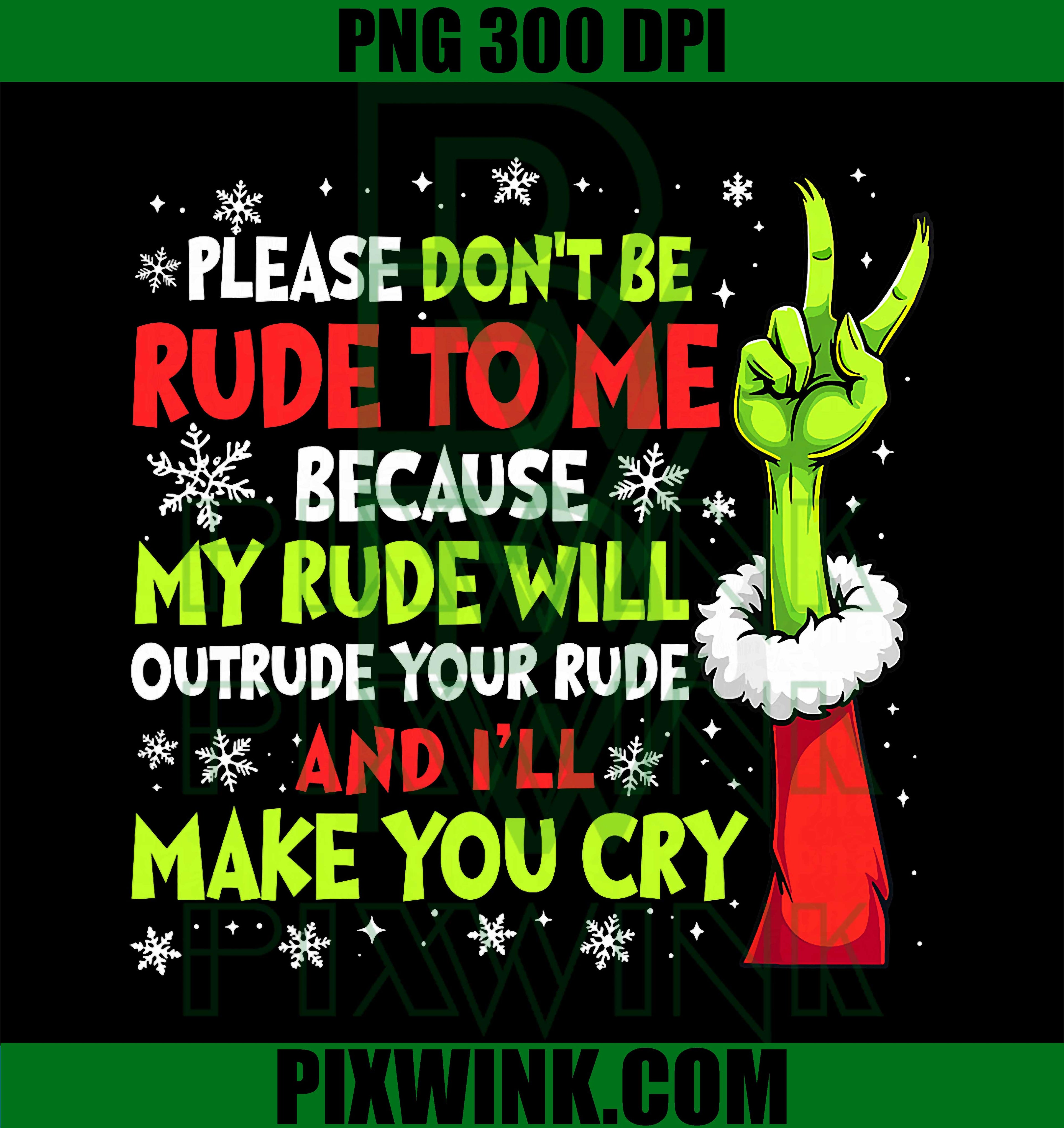 Xmas Please Don't Be Rude to Me Because My Rude Will Outrude PNG