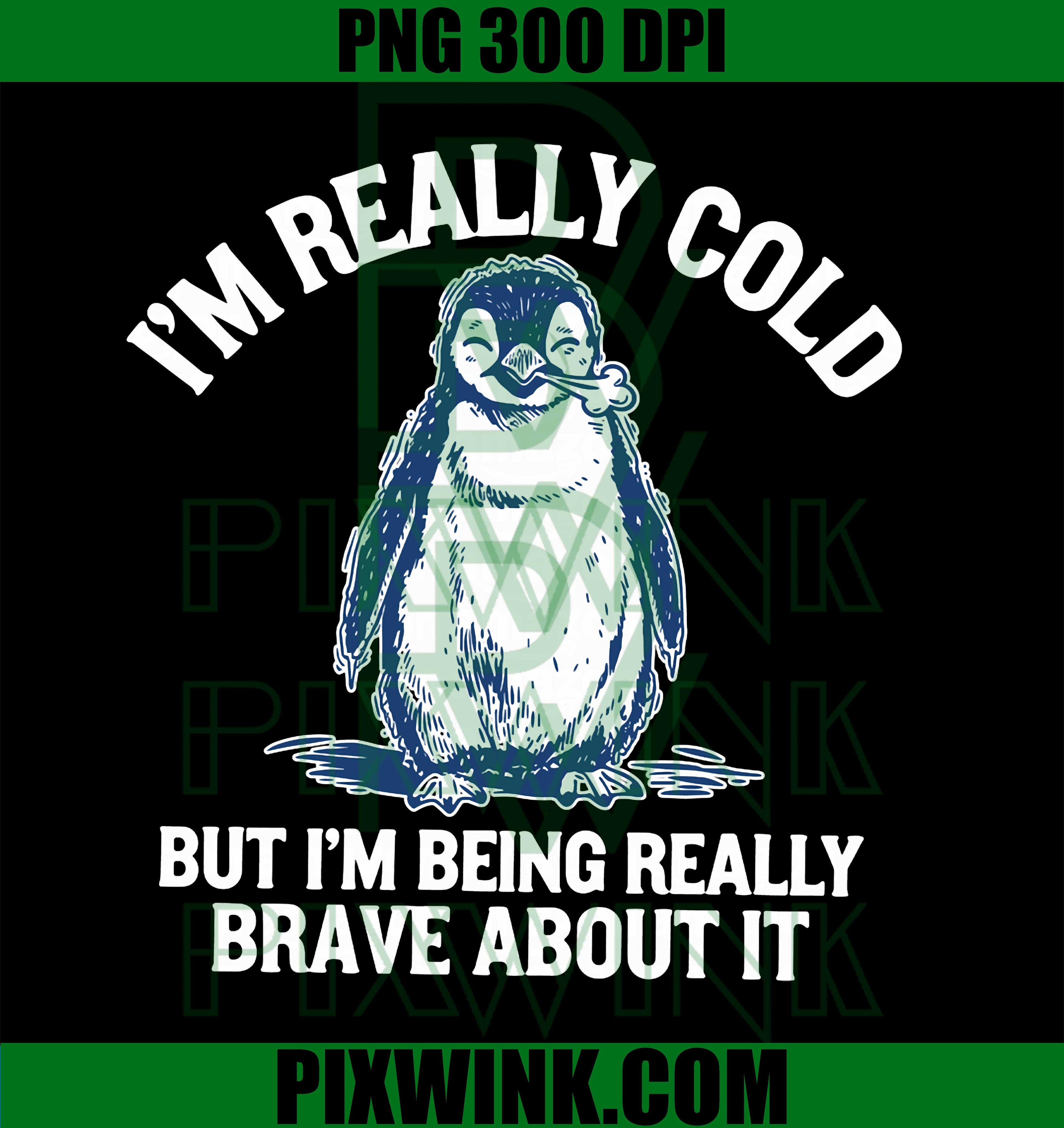 I'm Really Cold But I'm Being Really Brave About It Penguin PNG