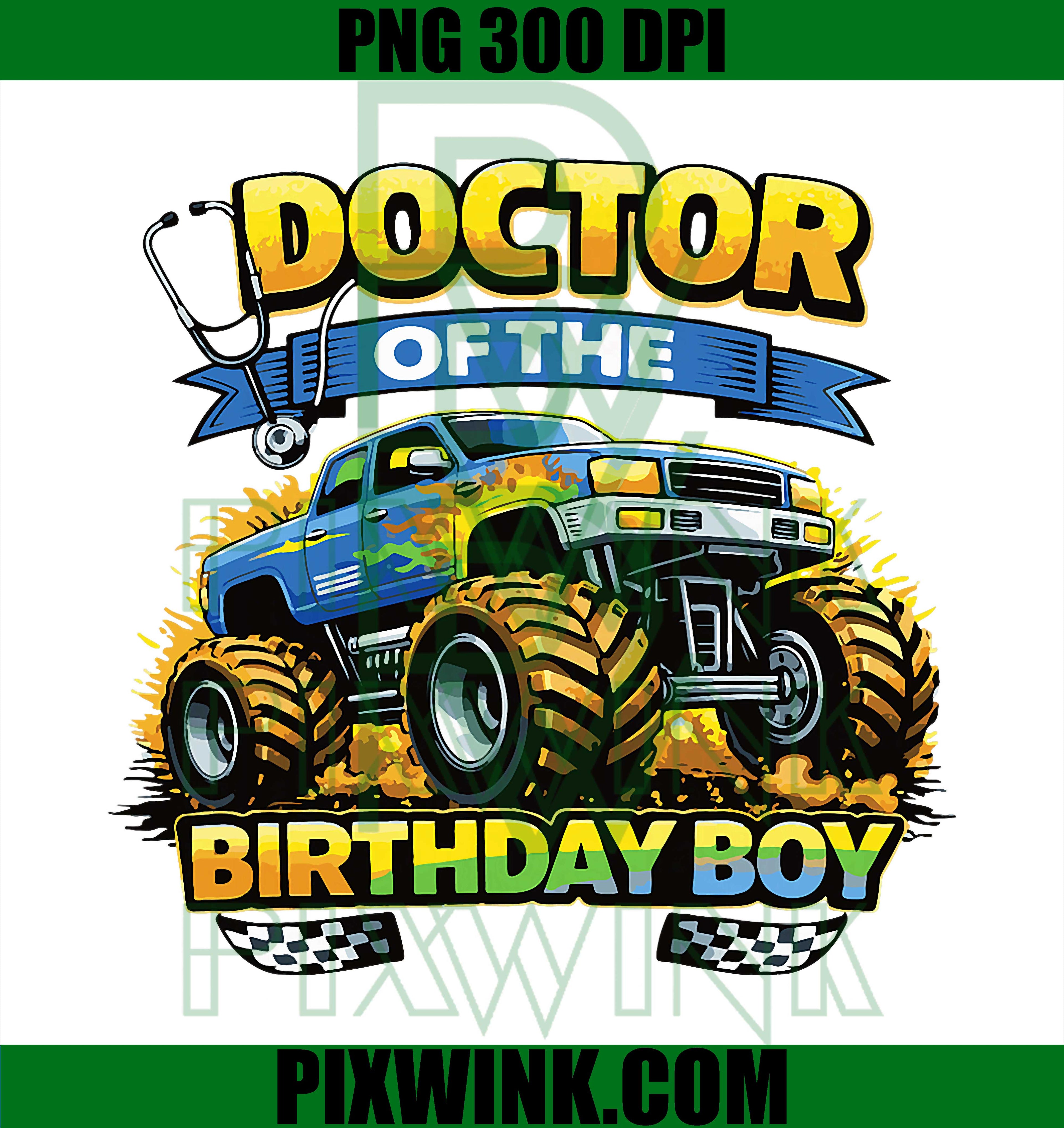 Birthday Boy PNG, Monster Truck PNG, Doctor Birthday Humor PNG