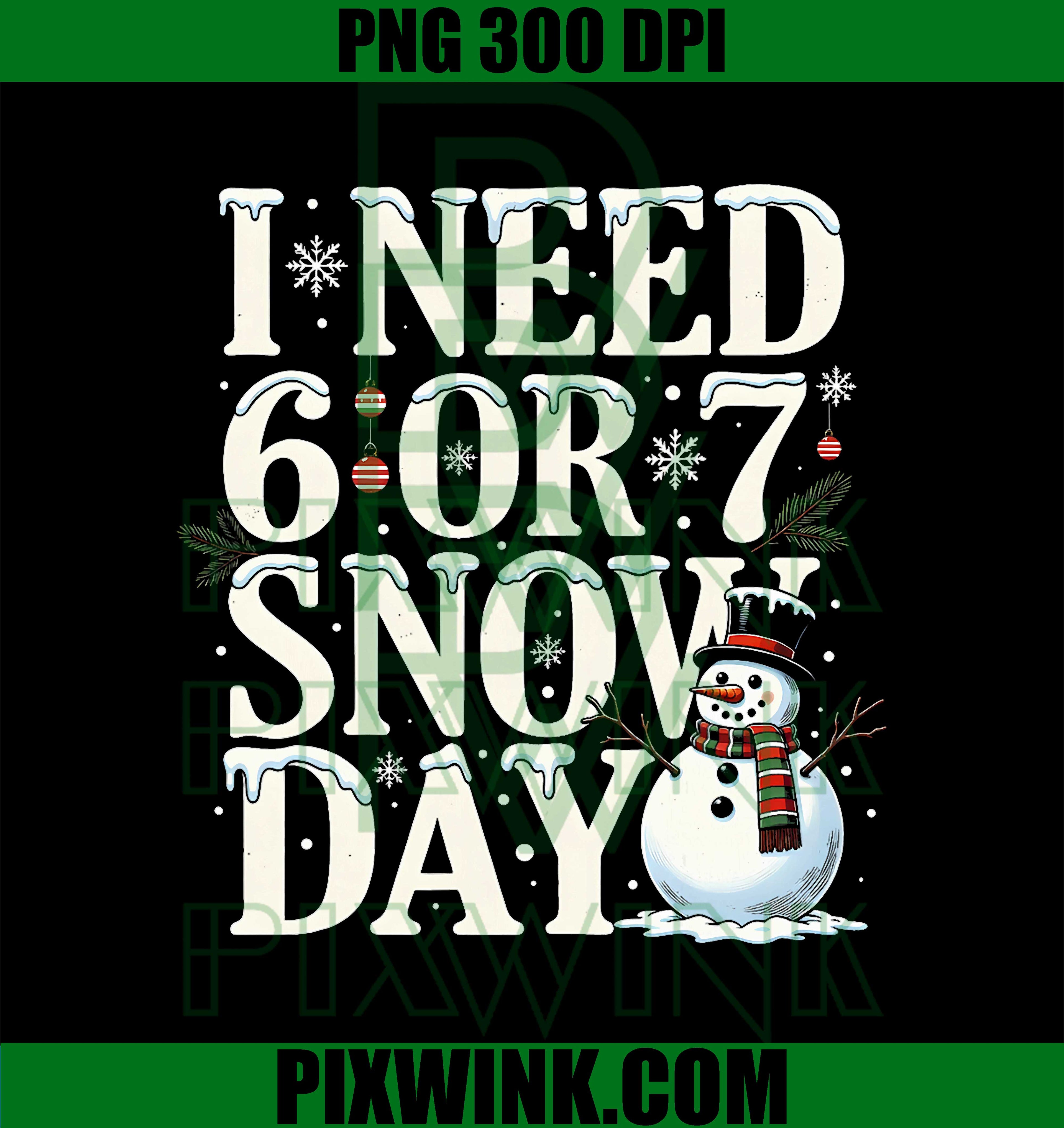 I Need 6 7 Snow Days PNG, Funny Snowman 67 Teacher Winter School 
