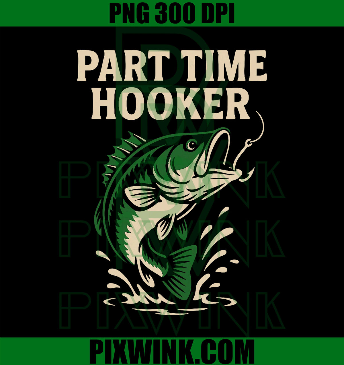 Part Time Hooker Fishing Funny Bass Pun Anglers Outdoorsmen PNG