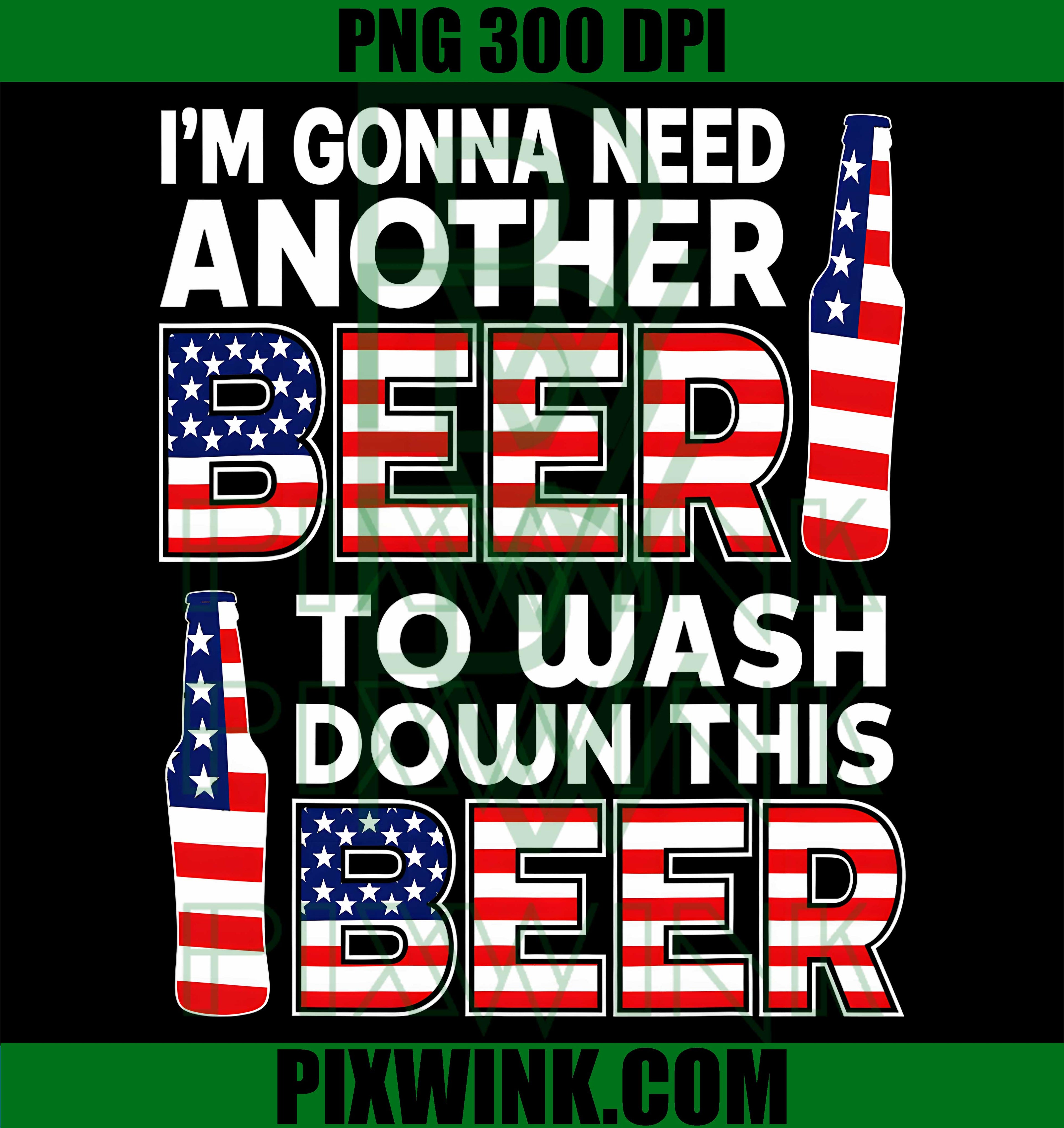 Need Another Beer PNG, Wash Down This Beer PNG, Patriotic Beer PNG