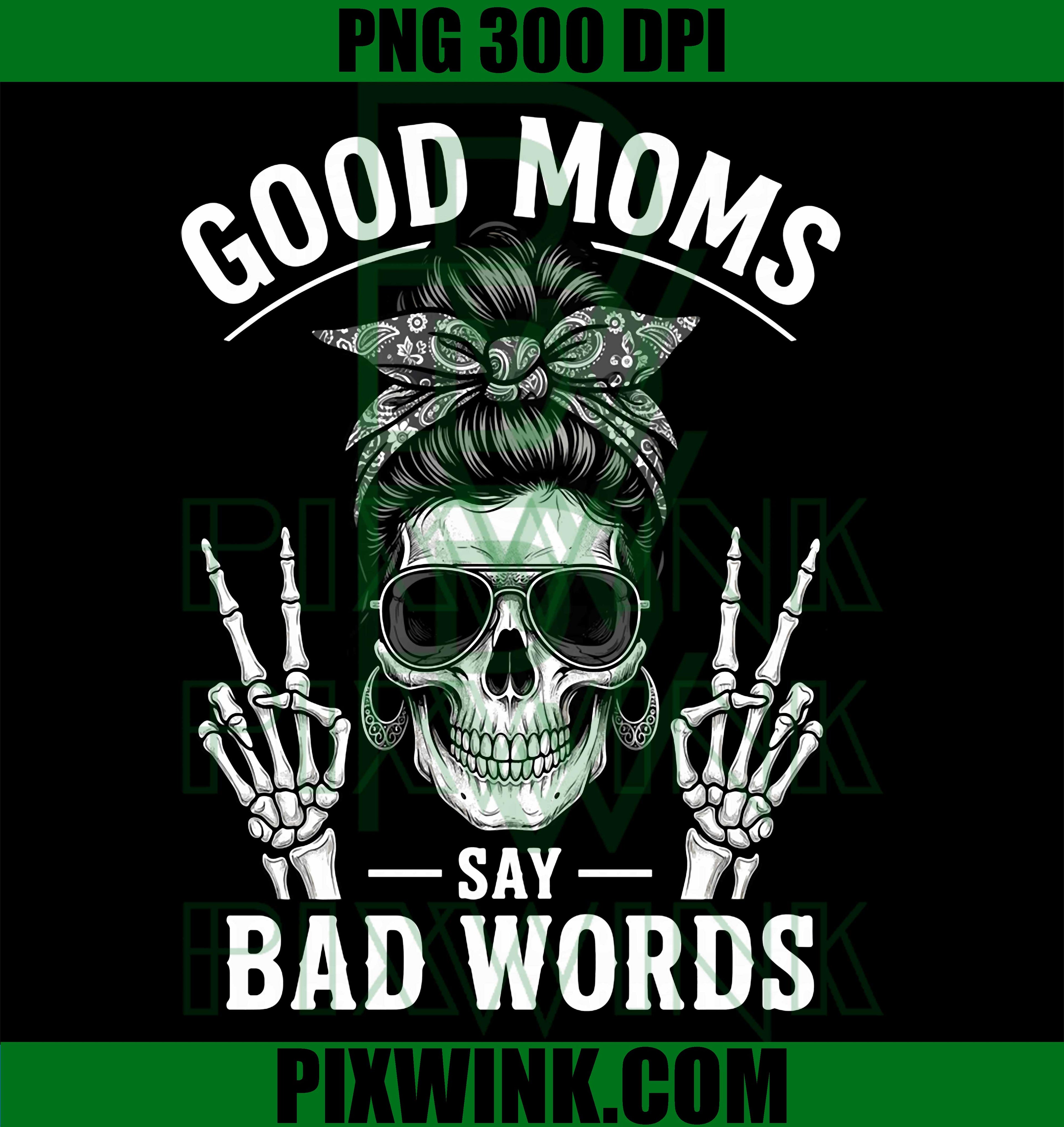 Good Moms Say Bad Words PNG, Funny Skeleton Mom PNG