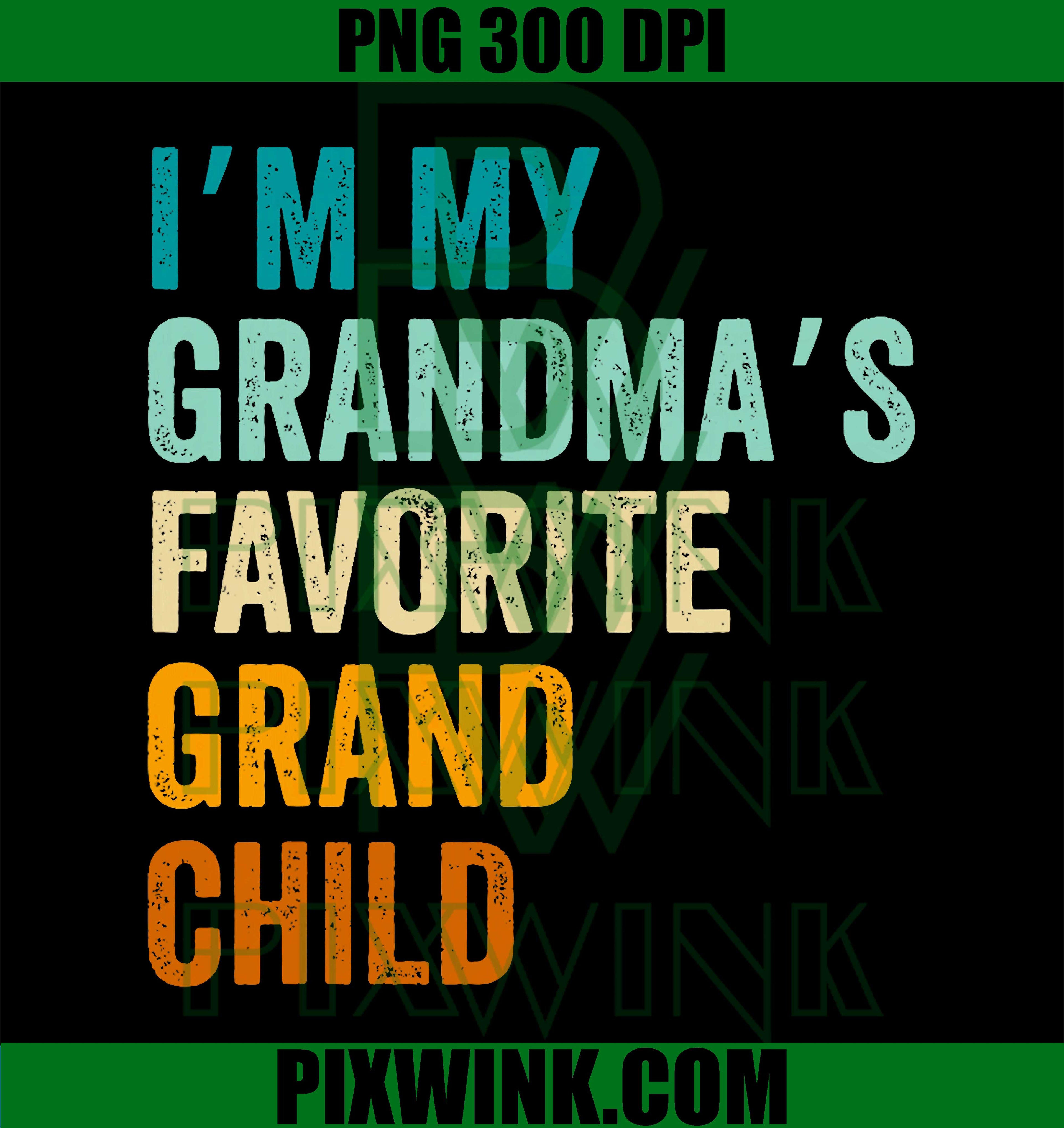 I'm The Grandma's Favorite Grandchild Funny Grandmas Vintage PNG