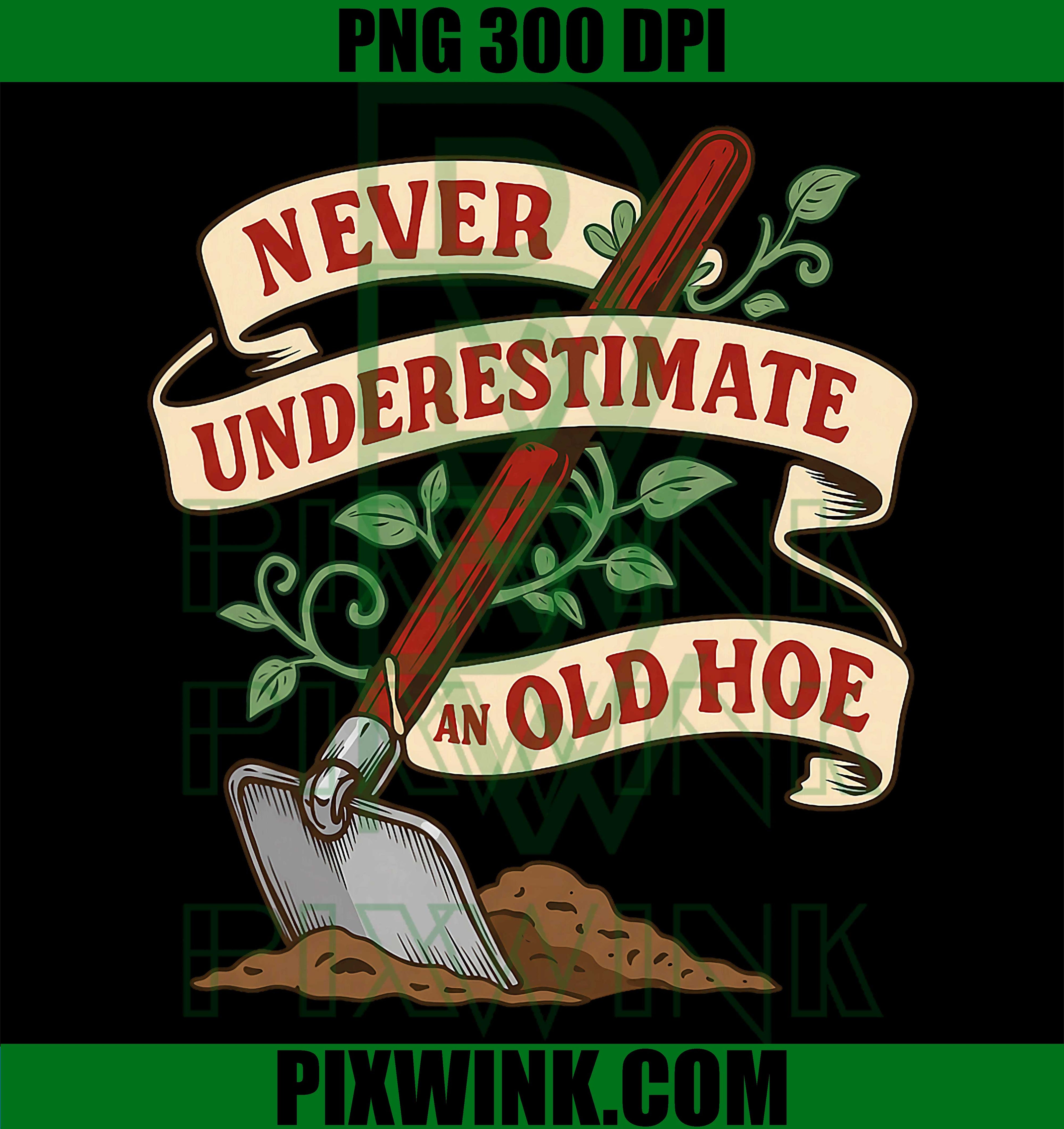 Never Underestimate Old Gardener PNG, Vintage Gardening Hoe Meme PNG