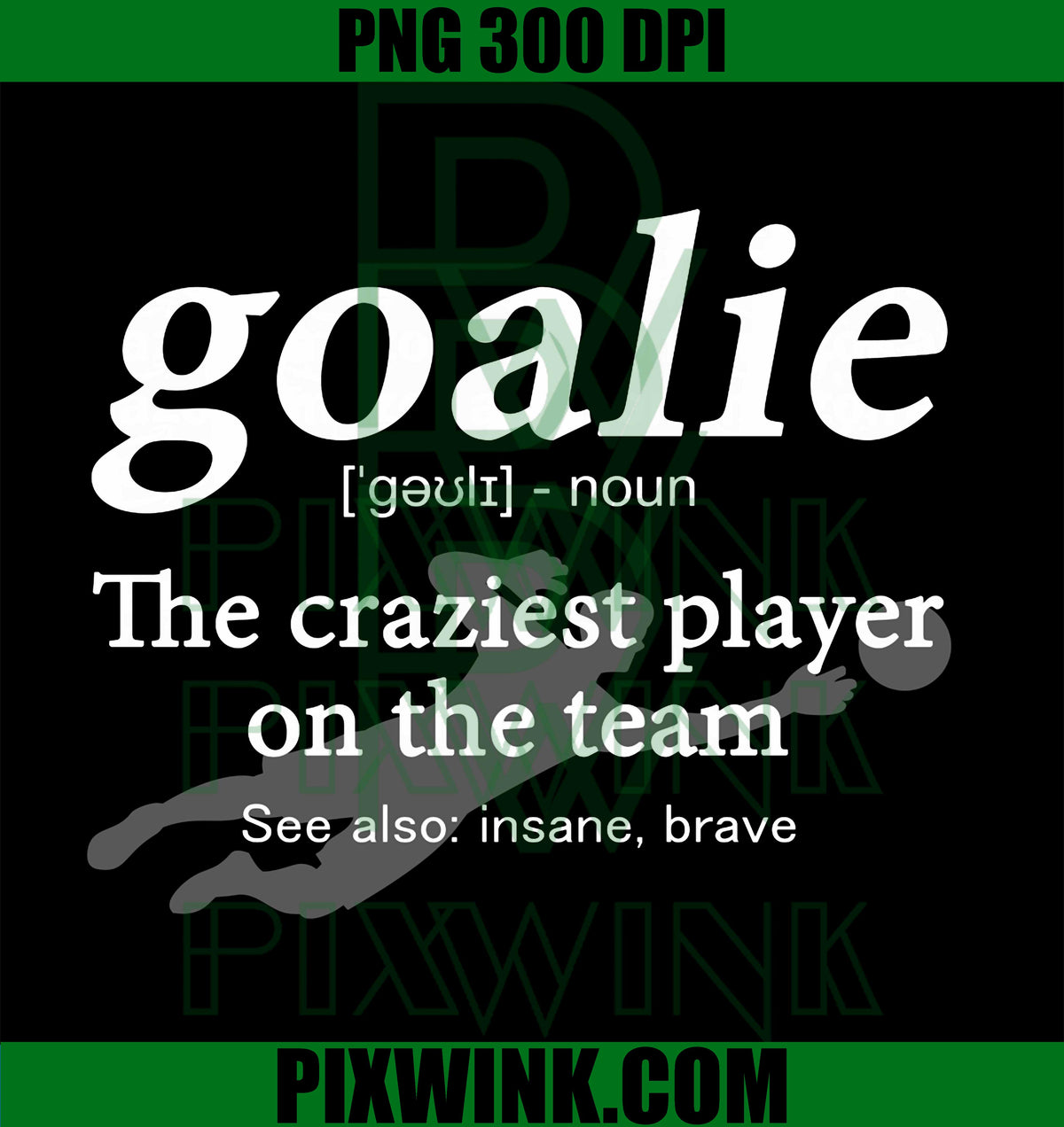 Goalie Funny Gear, Goalkeeper Definition, Soccer Lover PNG Design Art File