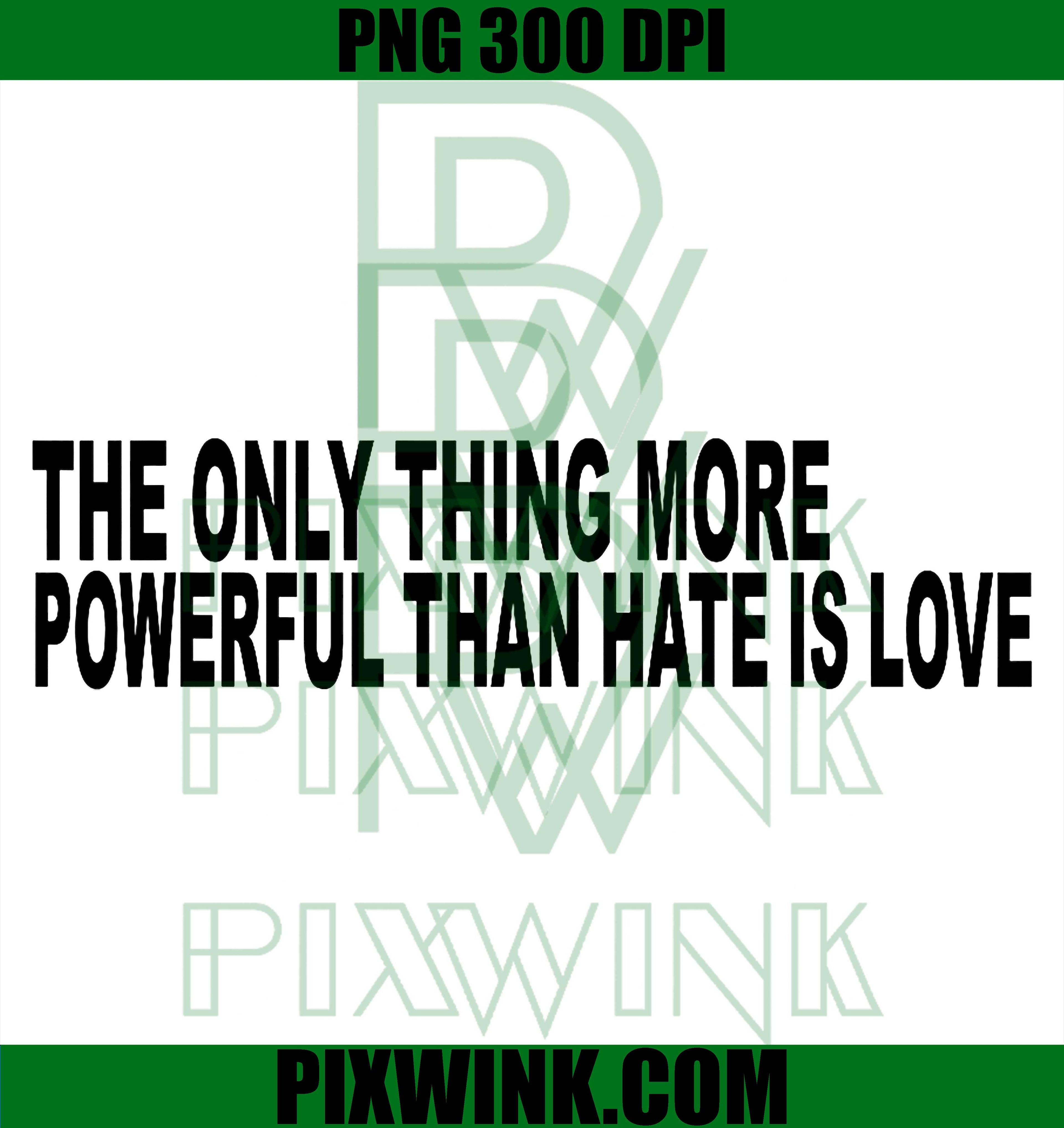 More Powerful Than Hate Love PNG, Inspirational Love Quote PNG