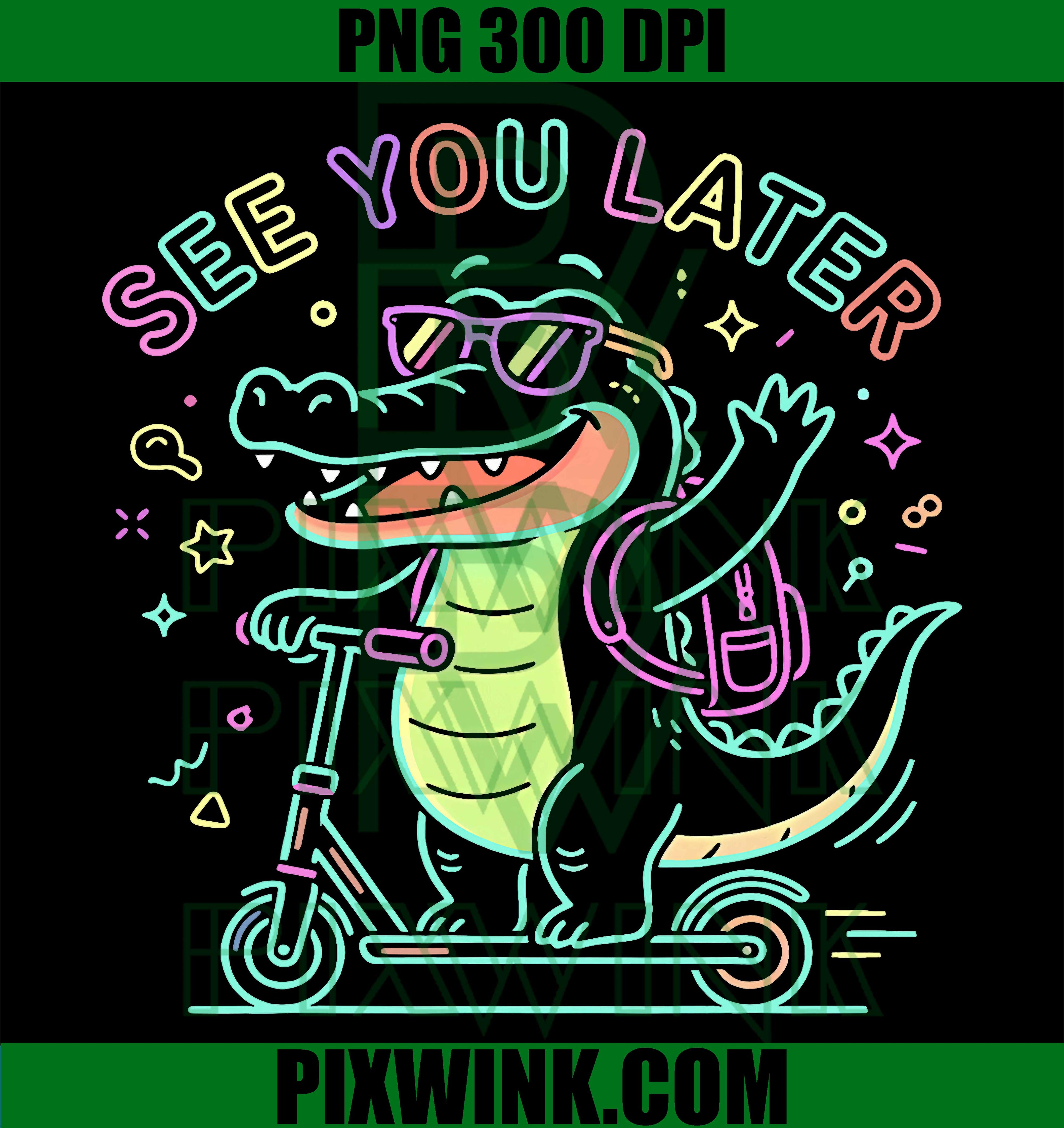 See You Later Alligator PNG, Cute Later Gator Last Day School Design