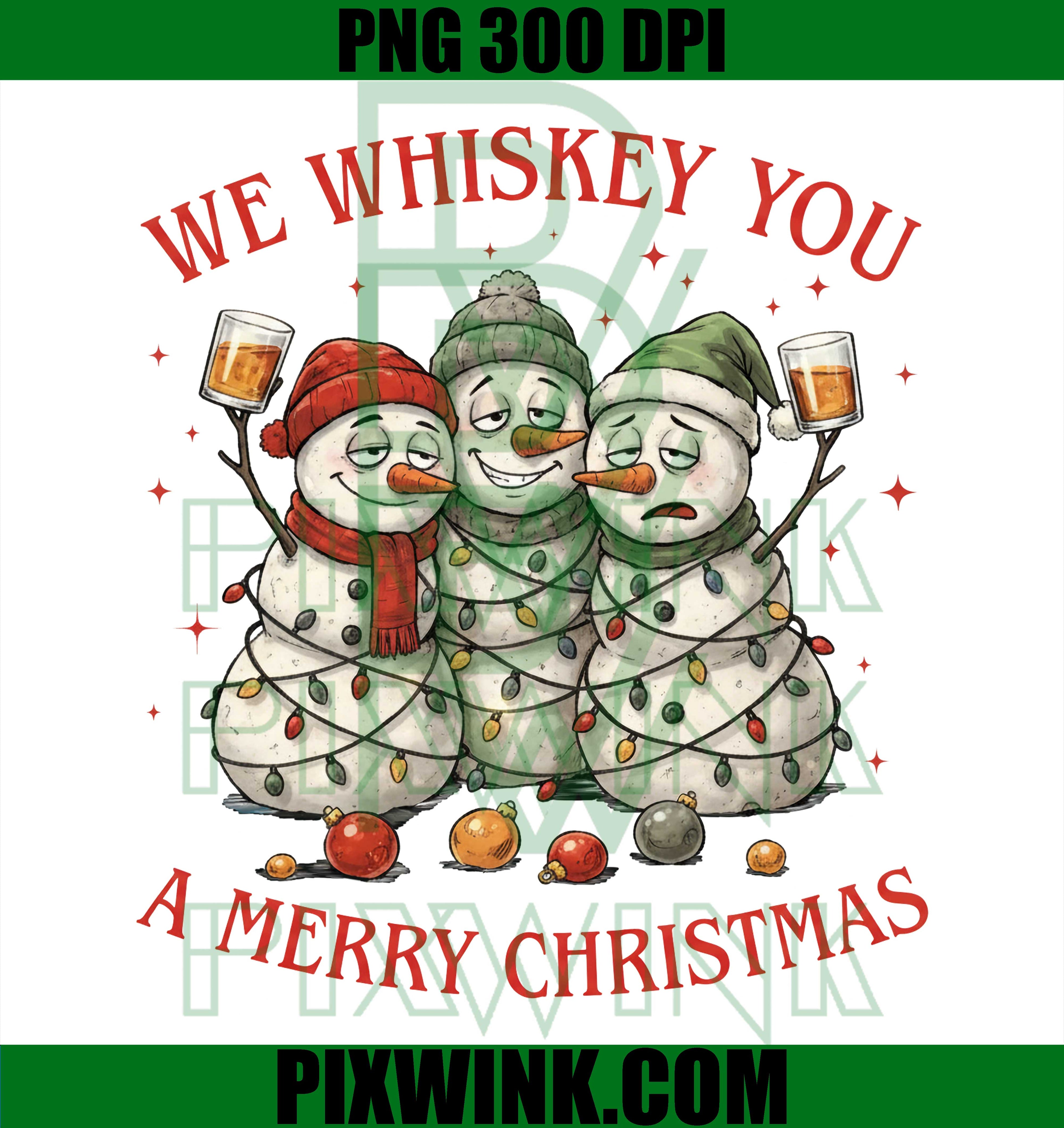 We Wiskey You A Merry Christmas PNG, Funny Snowman PNG