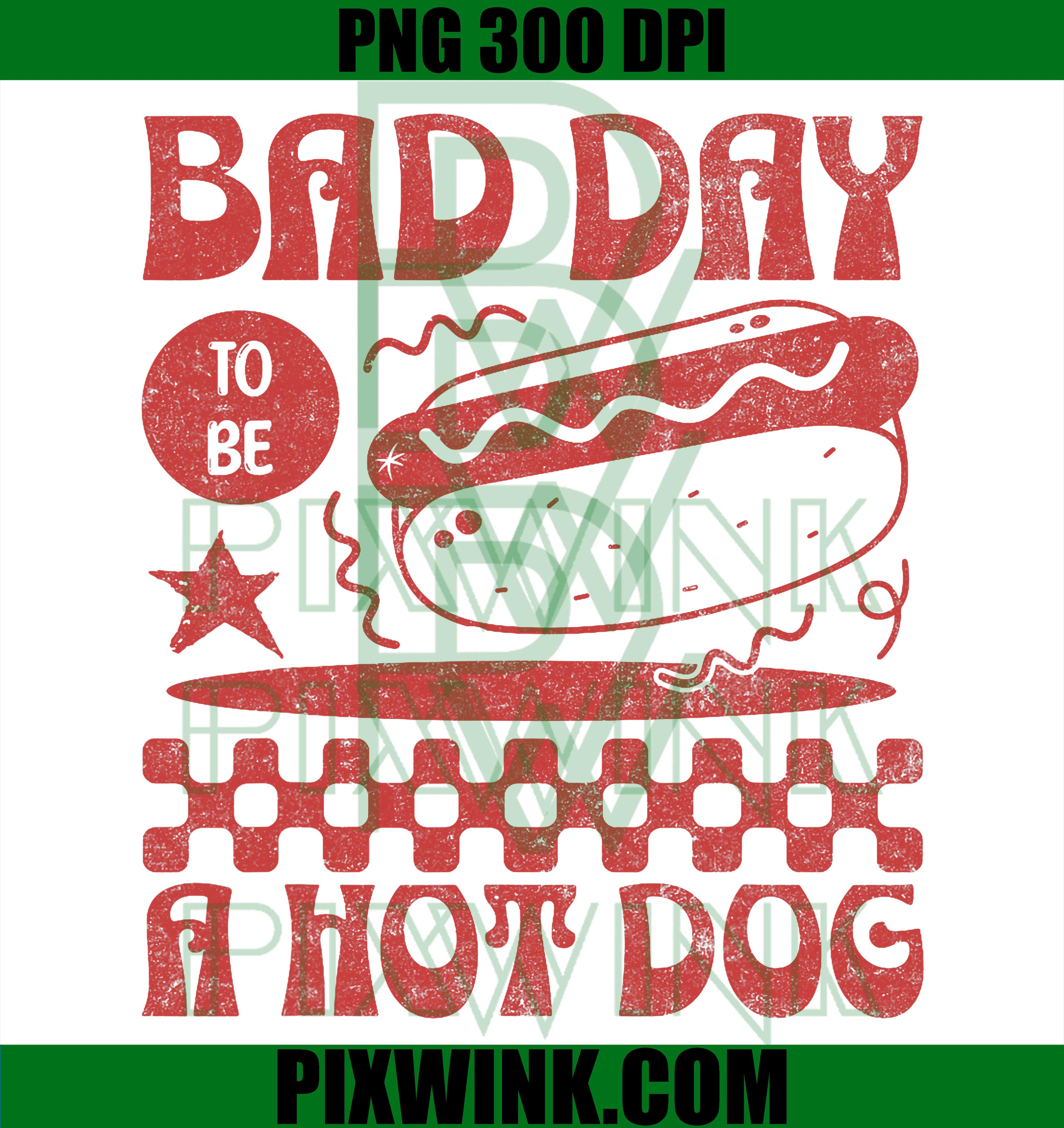 Funny 4th Of July Bad Day To Be A Hot Dog PNG, Patriotic Hot Dog Graphic PNG