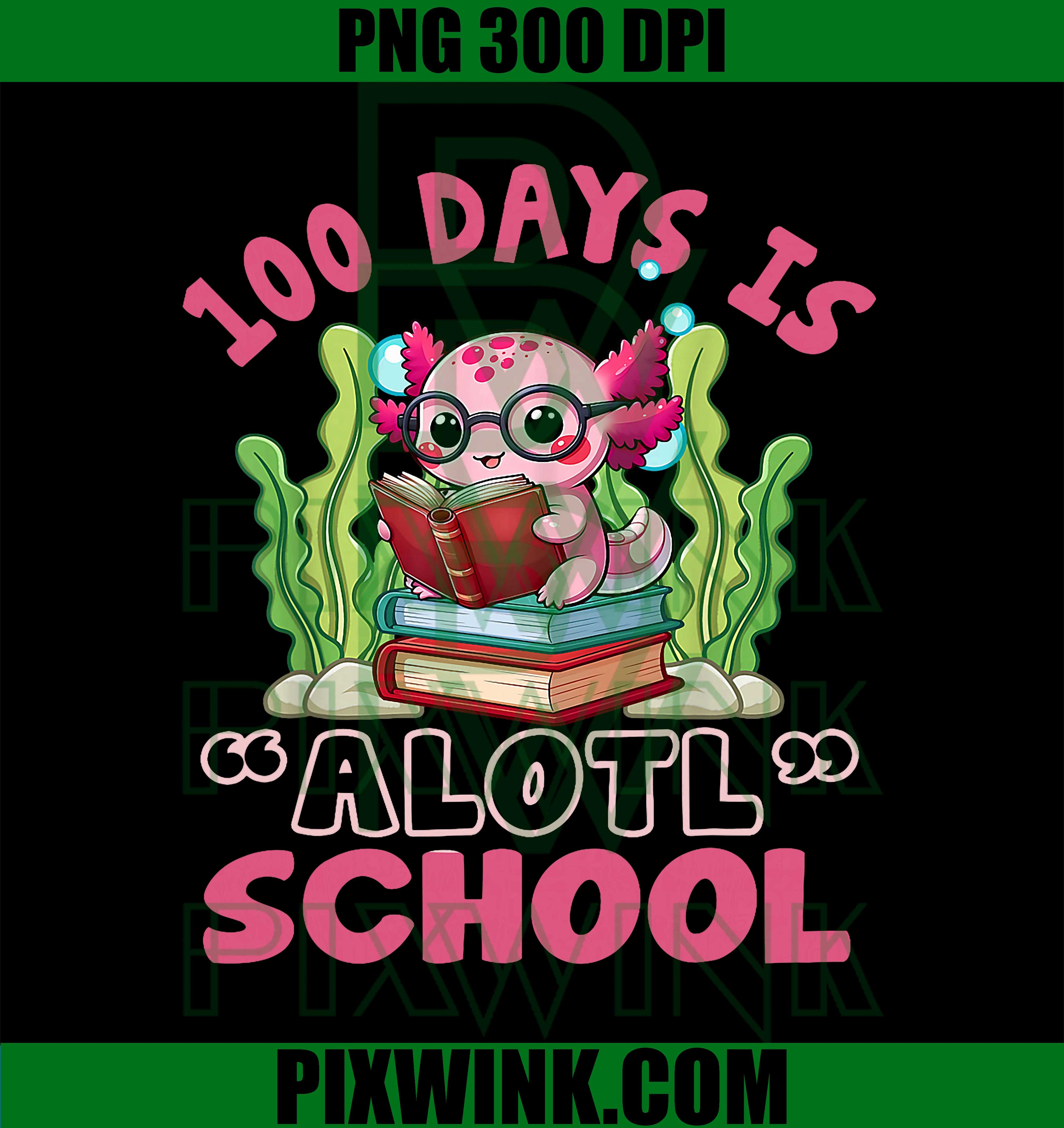 100th Day of School, 100 Days is Alotl School Axolotl PNG