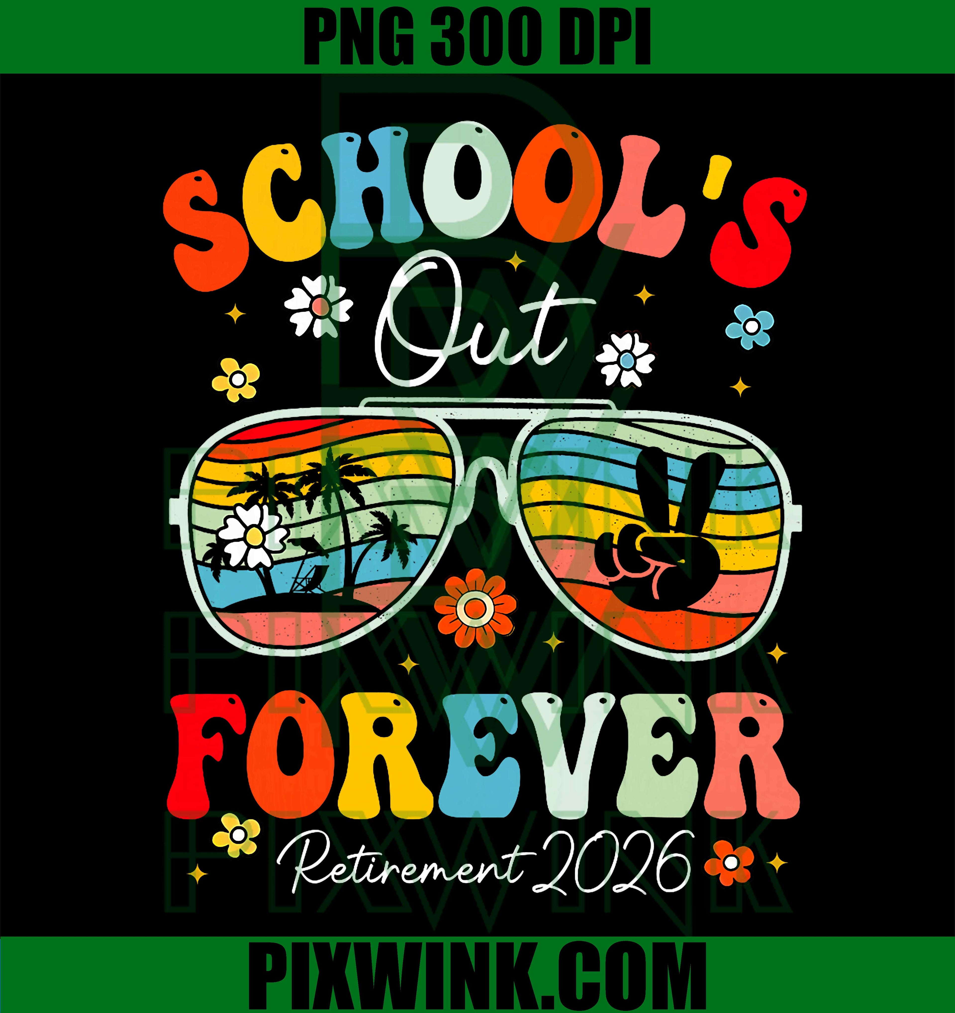 Retired Teacher 2026 PNG, School’s Out Forever Funny Retirement Retro Design