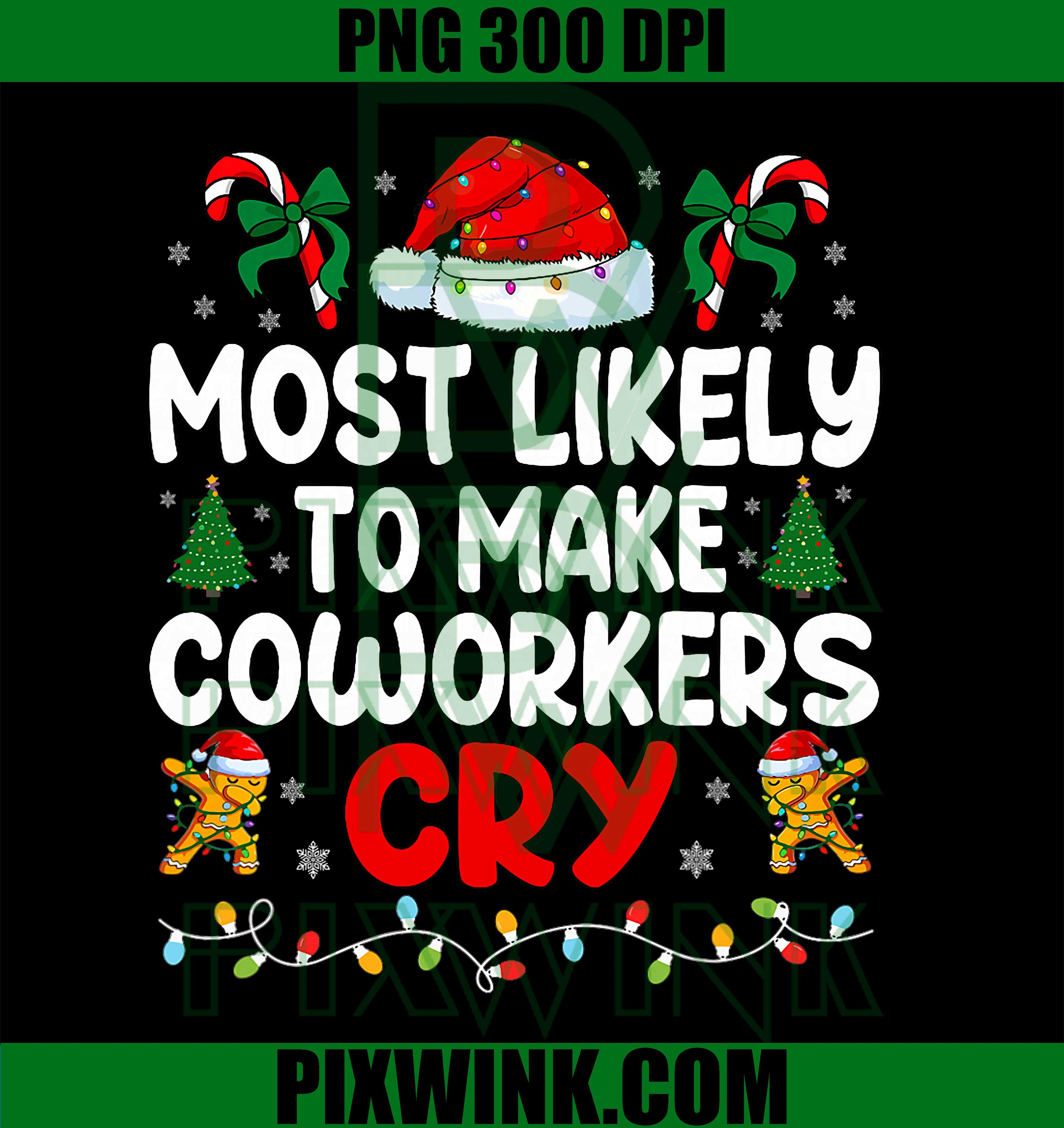 Funny Most Likely to Make Coworker Cry Matching Office Xmas PNG
