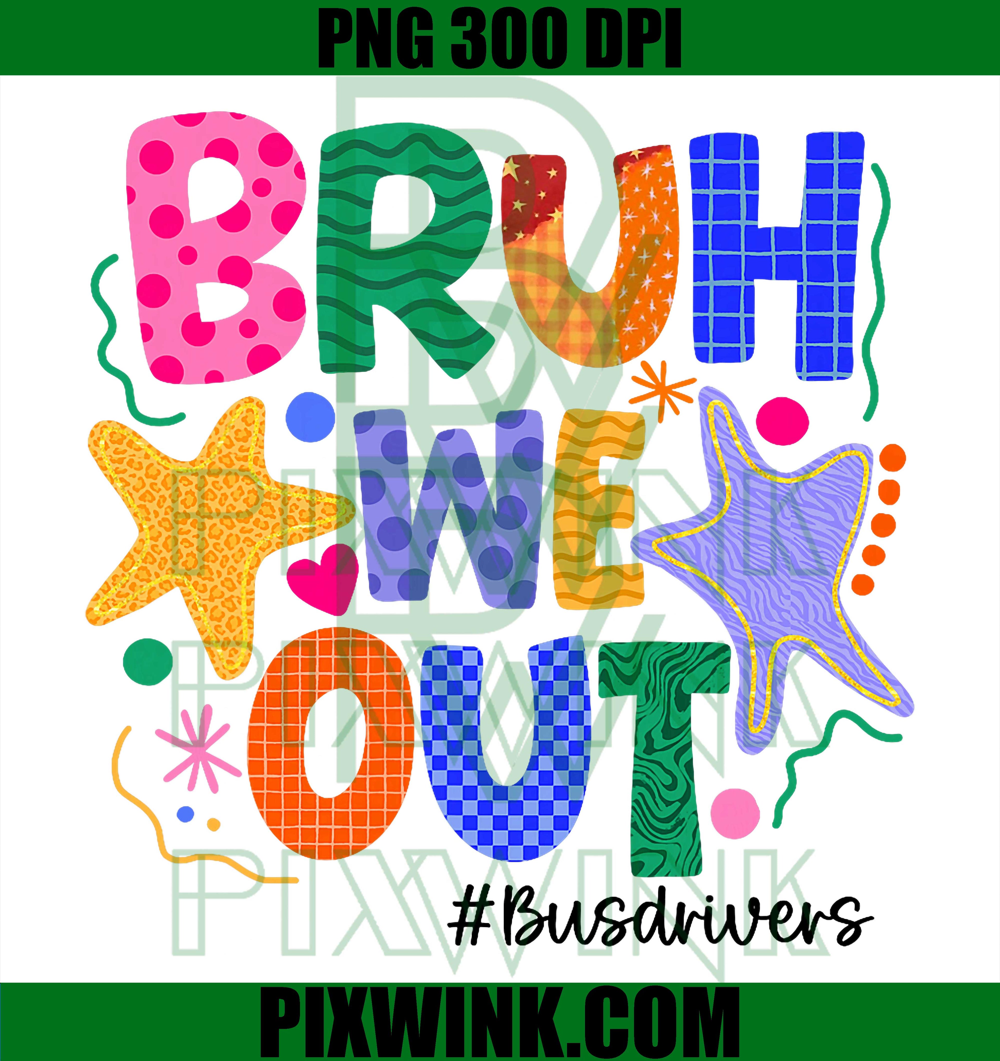 Bus Driver Last Day PNG, School Bus Humor PNG, Bruh We Out Design PNG