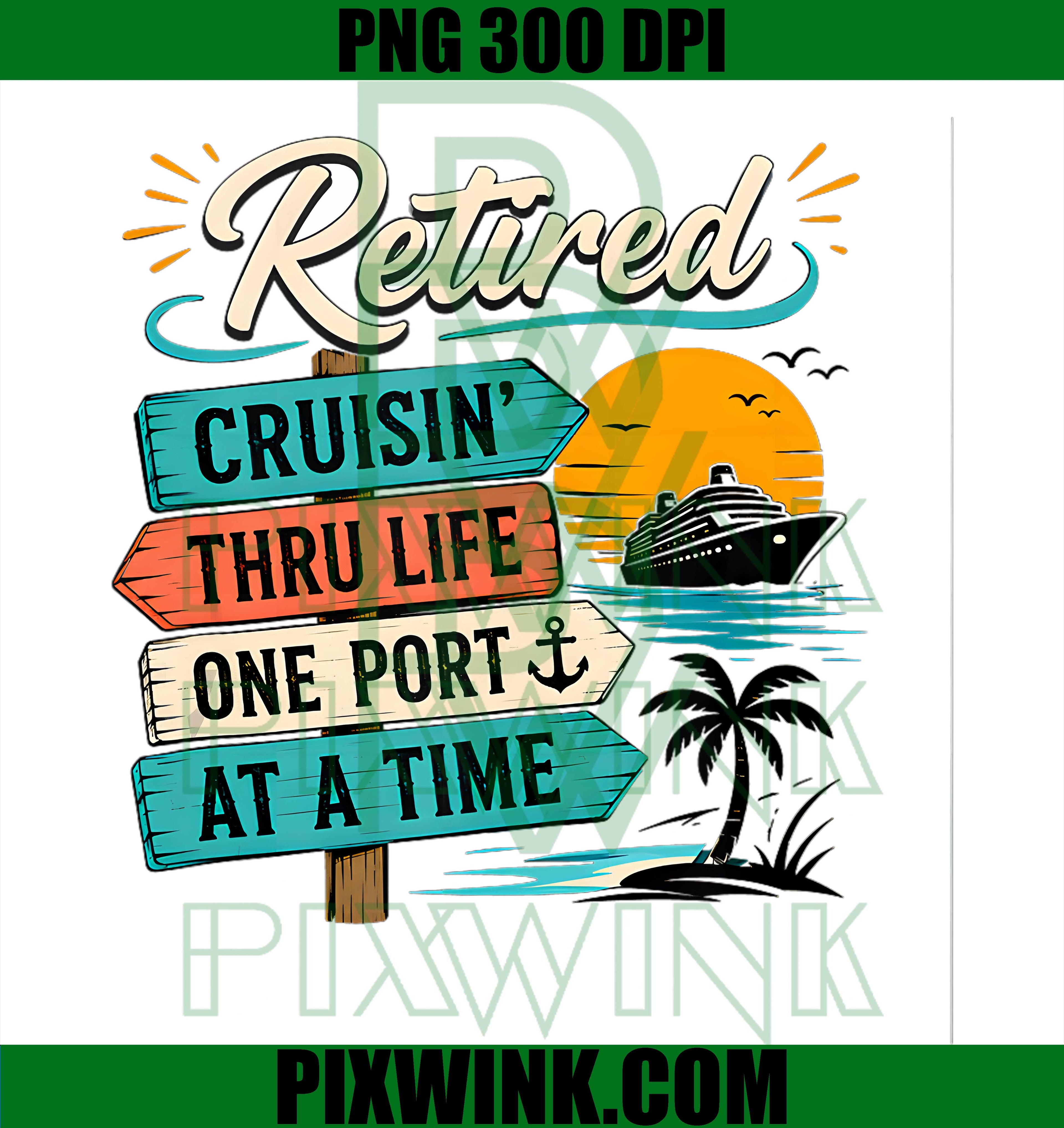 Retired Cruisin Living Life One Port At A Time PNG,One Port At A Time PNG