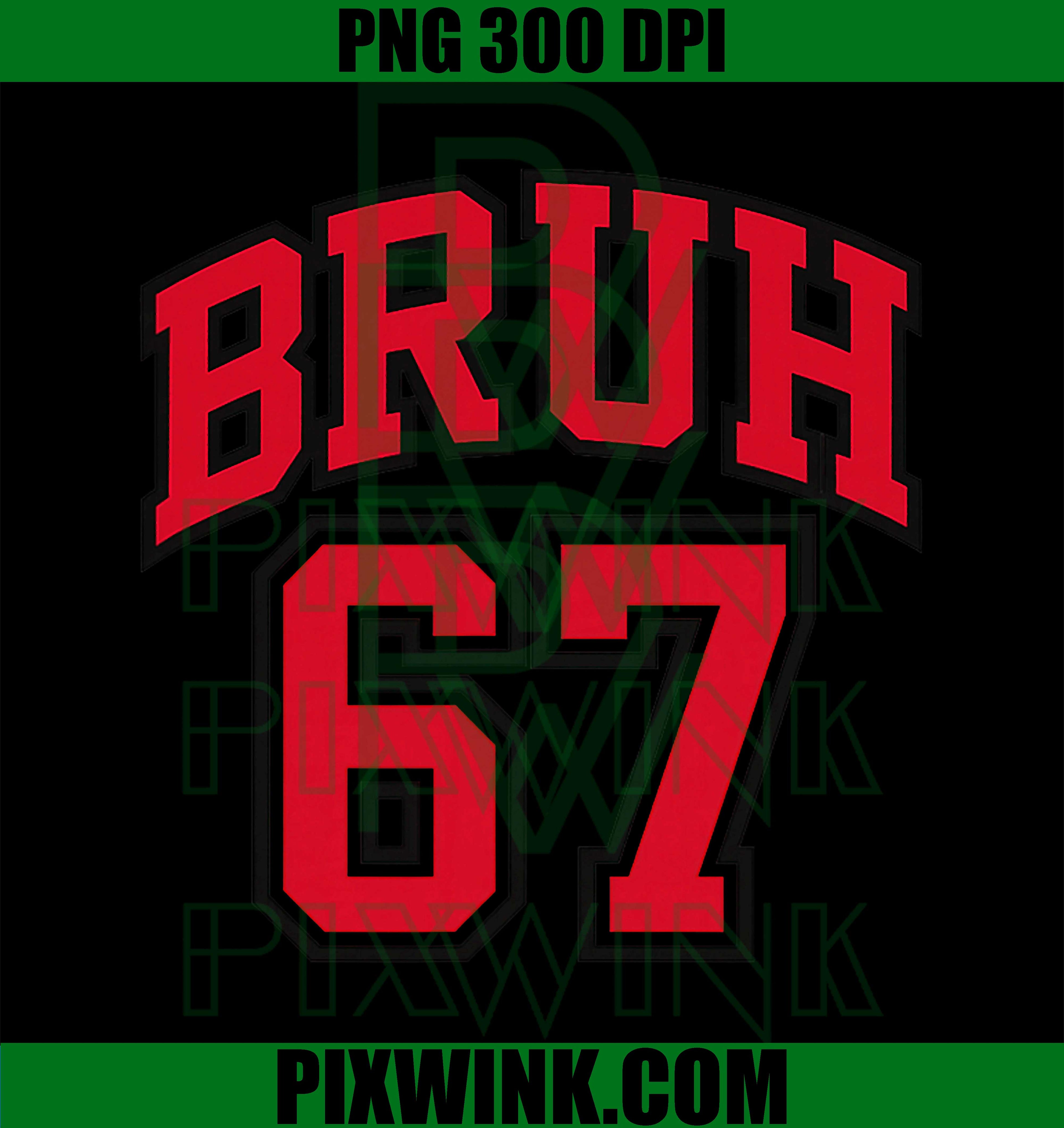 Bruh Basketball Style Number 67 Sport Bro Slang Meme Brother PNG