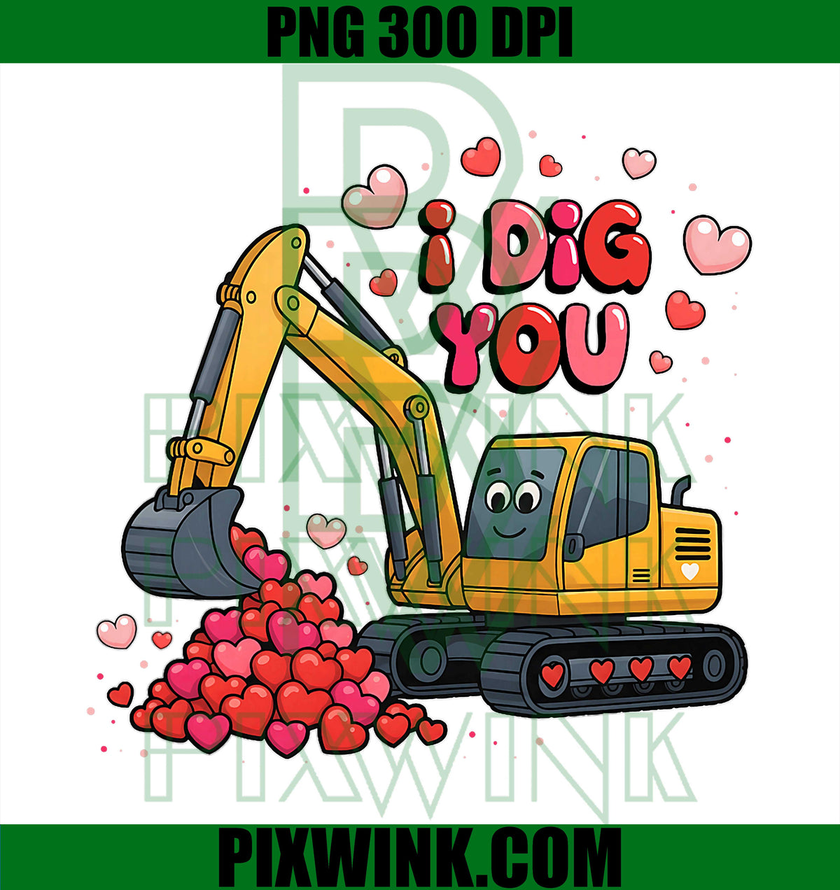 Valentine PNG, I Dig You Excavator Love PNG, Building Love Design PNG