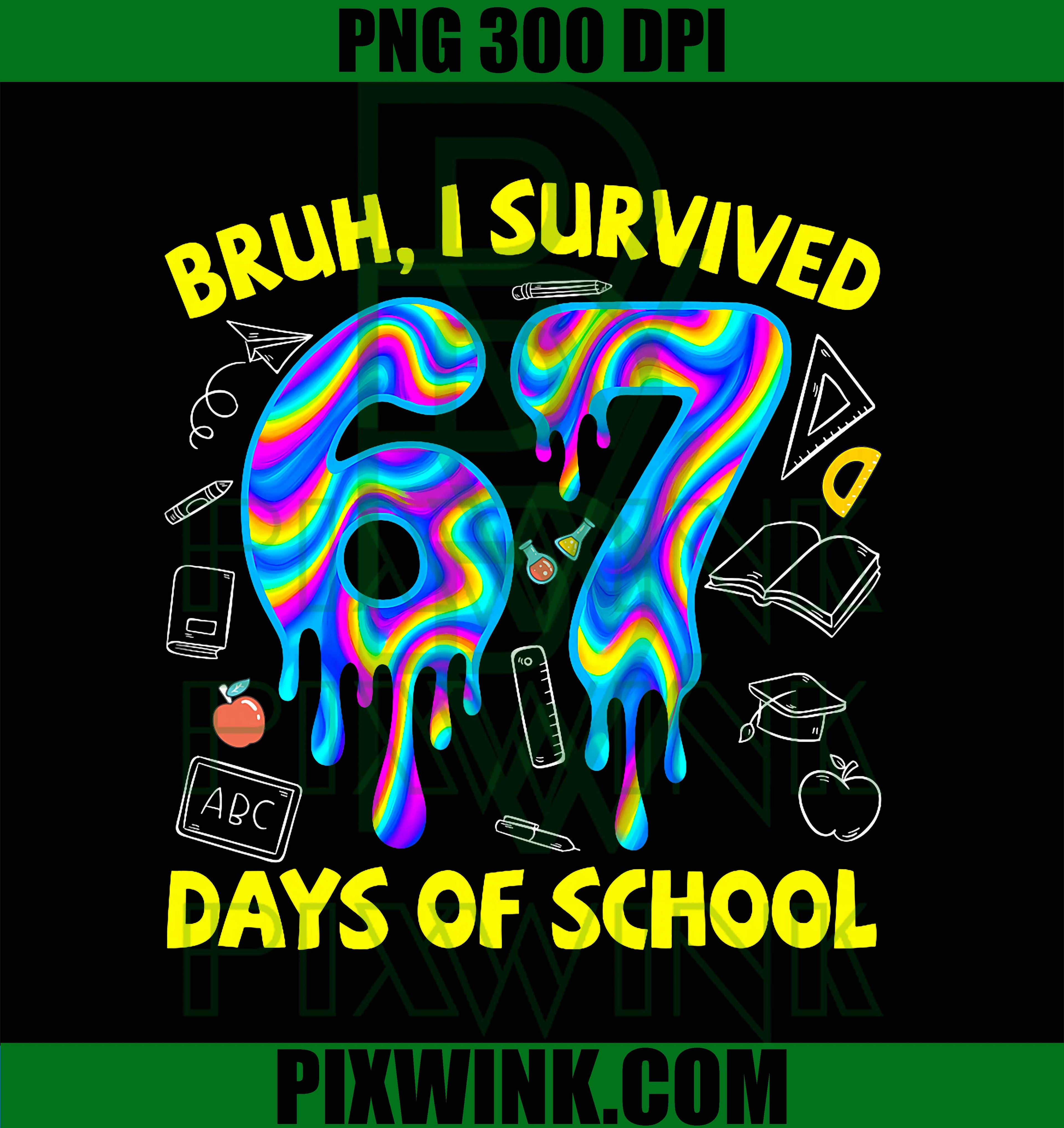 Bruh I Survived 67 Days of School, Six Seven Meme PNG