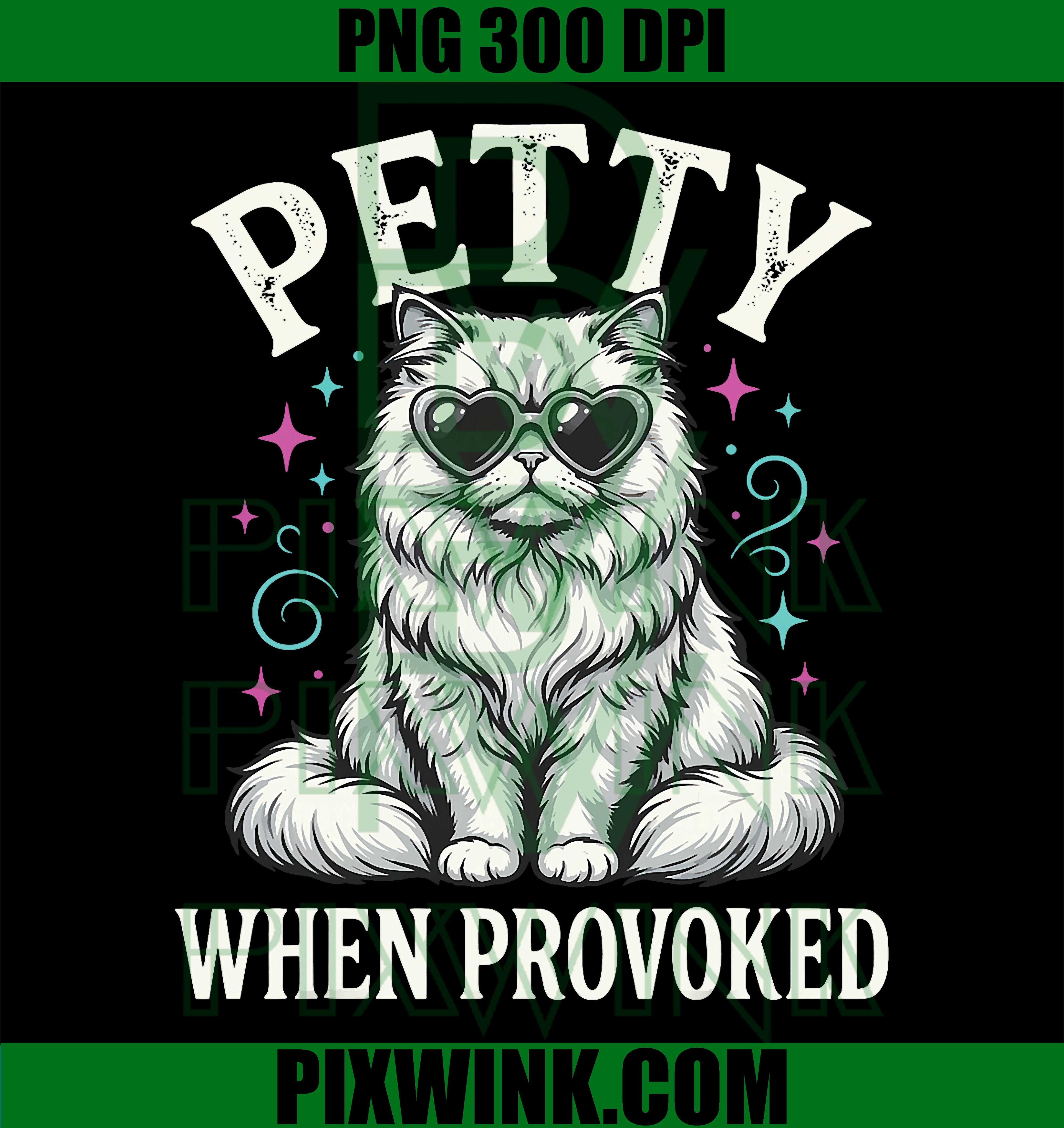 Petty When Provoked PNG, Funny Sarcastic Meme Design PNG