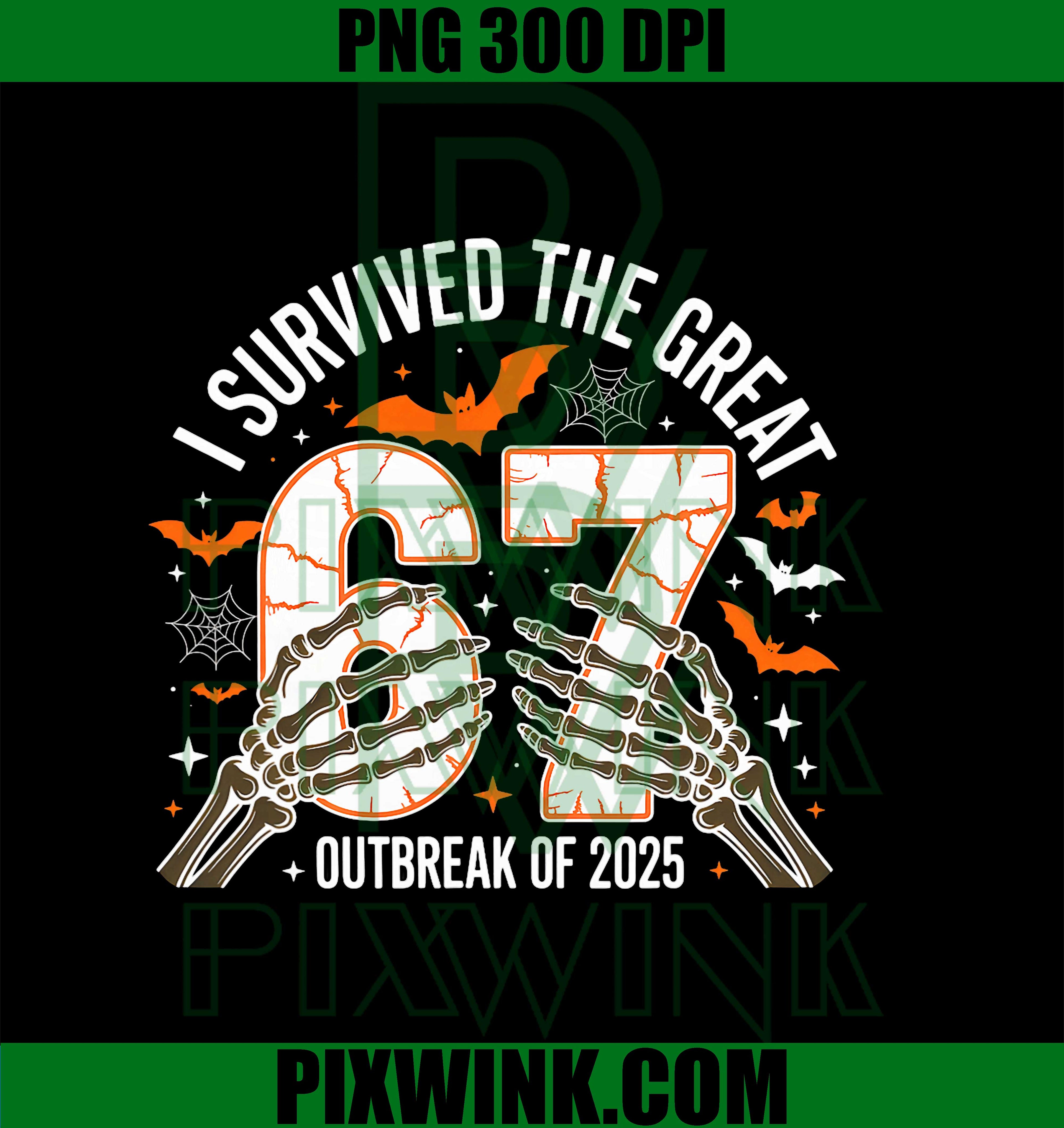 Bruh I Survived Great 67 Outbreak Humor Gen Alpha Z Slay Six PNG