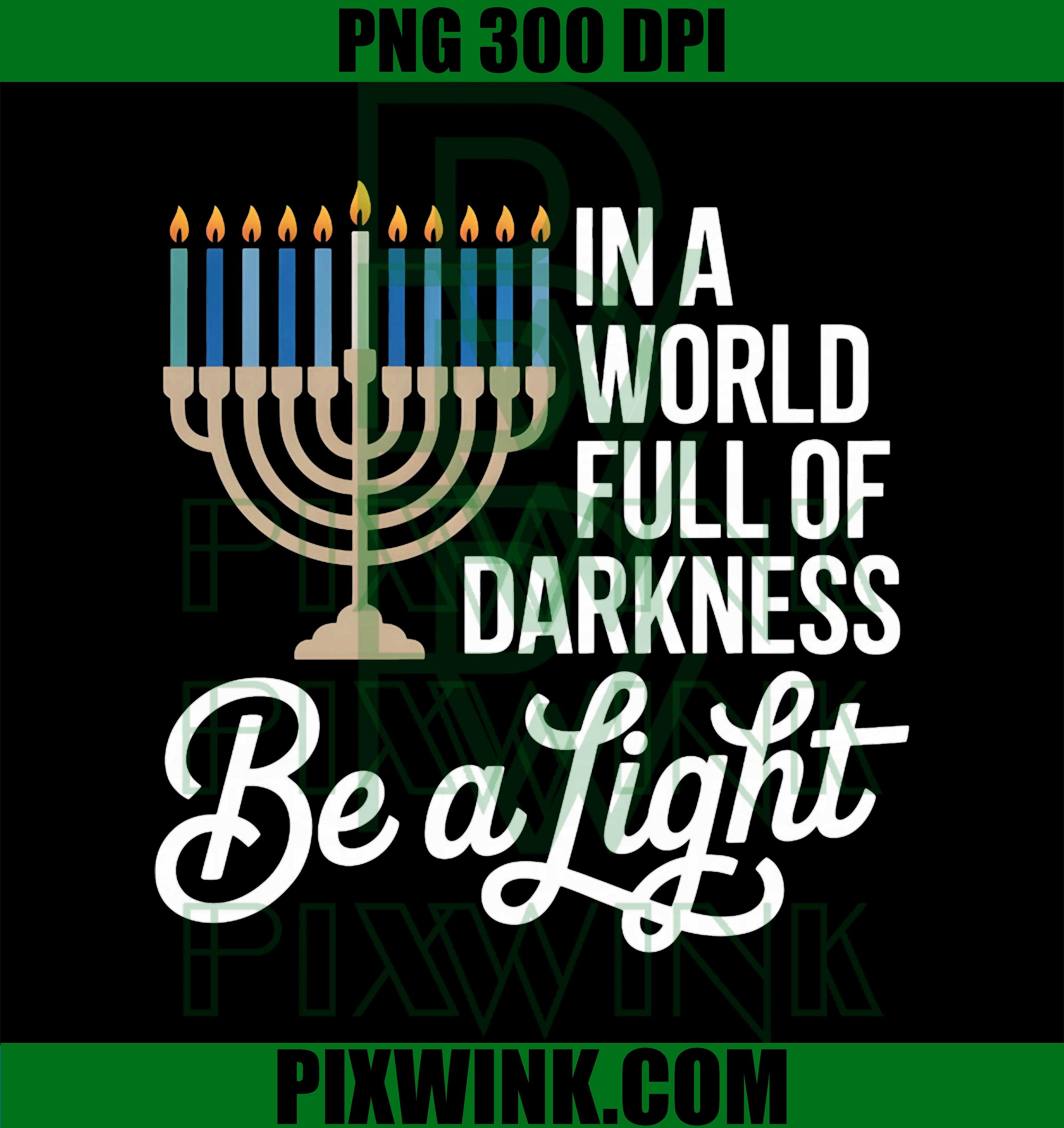 In A World Full Of Darkness Be A Light Hanukkah PNG
