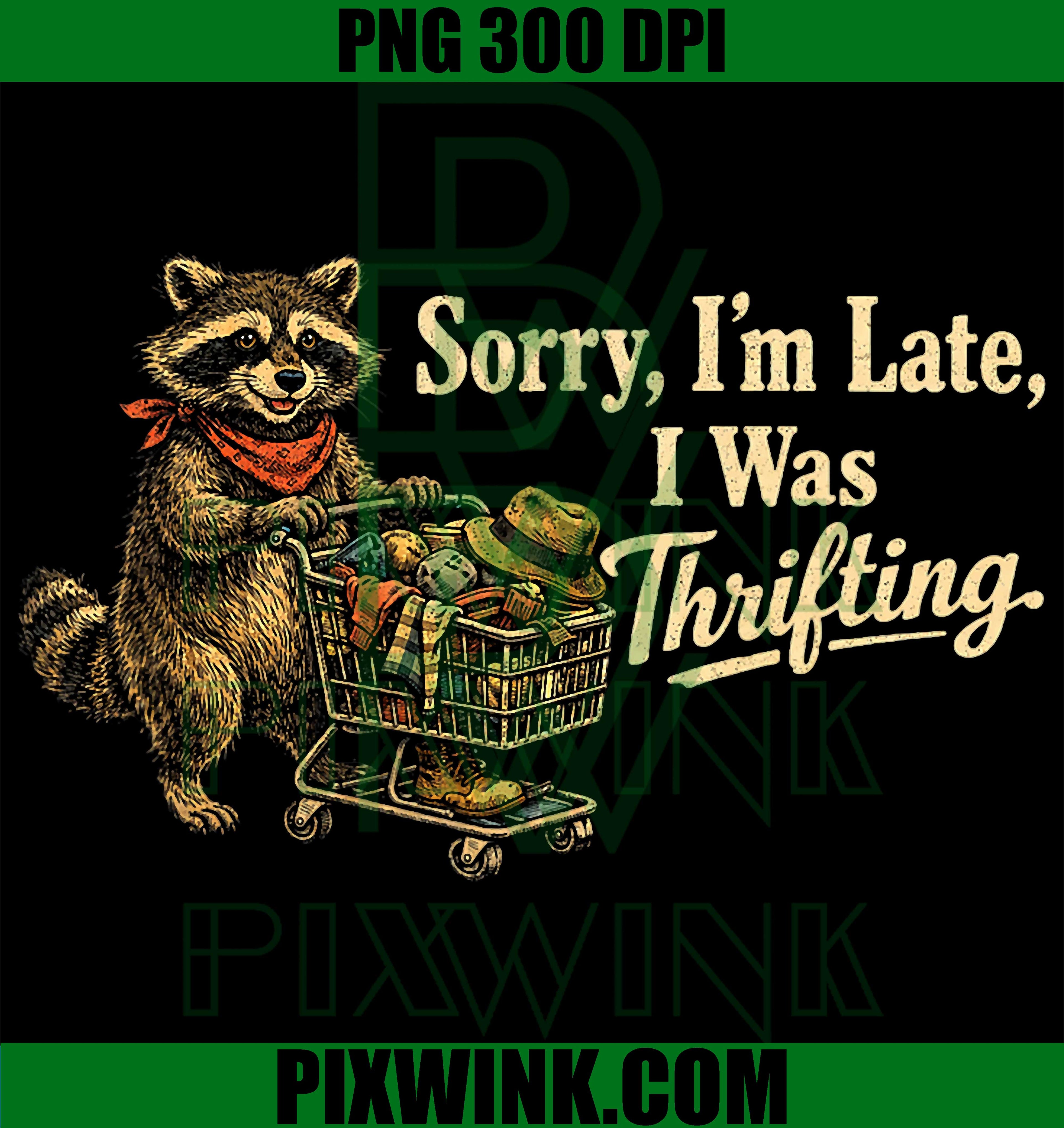 Sorry I’m Late I Was Thrifting PNG, Vintage Raccoon Shopping Graphic Design PNG