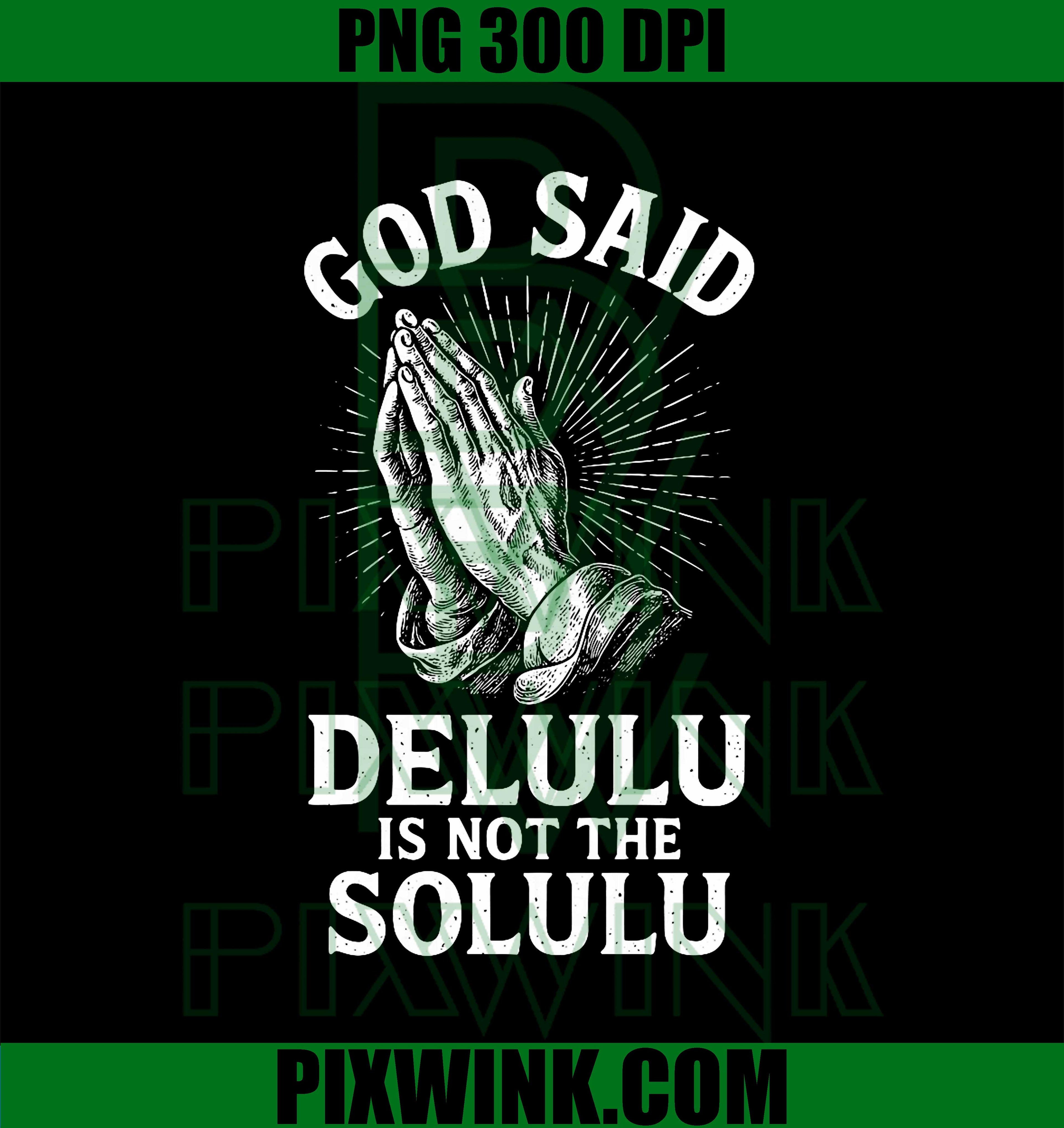 Delulu is Not The Solulu, Funny Christian Praying PNG
