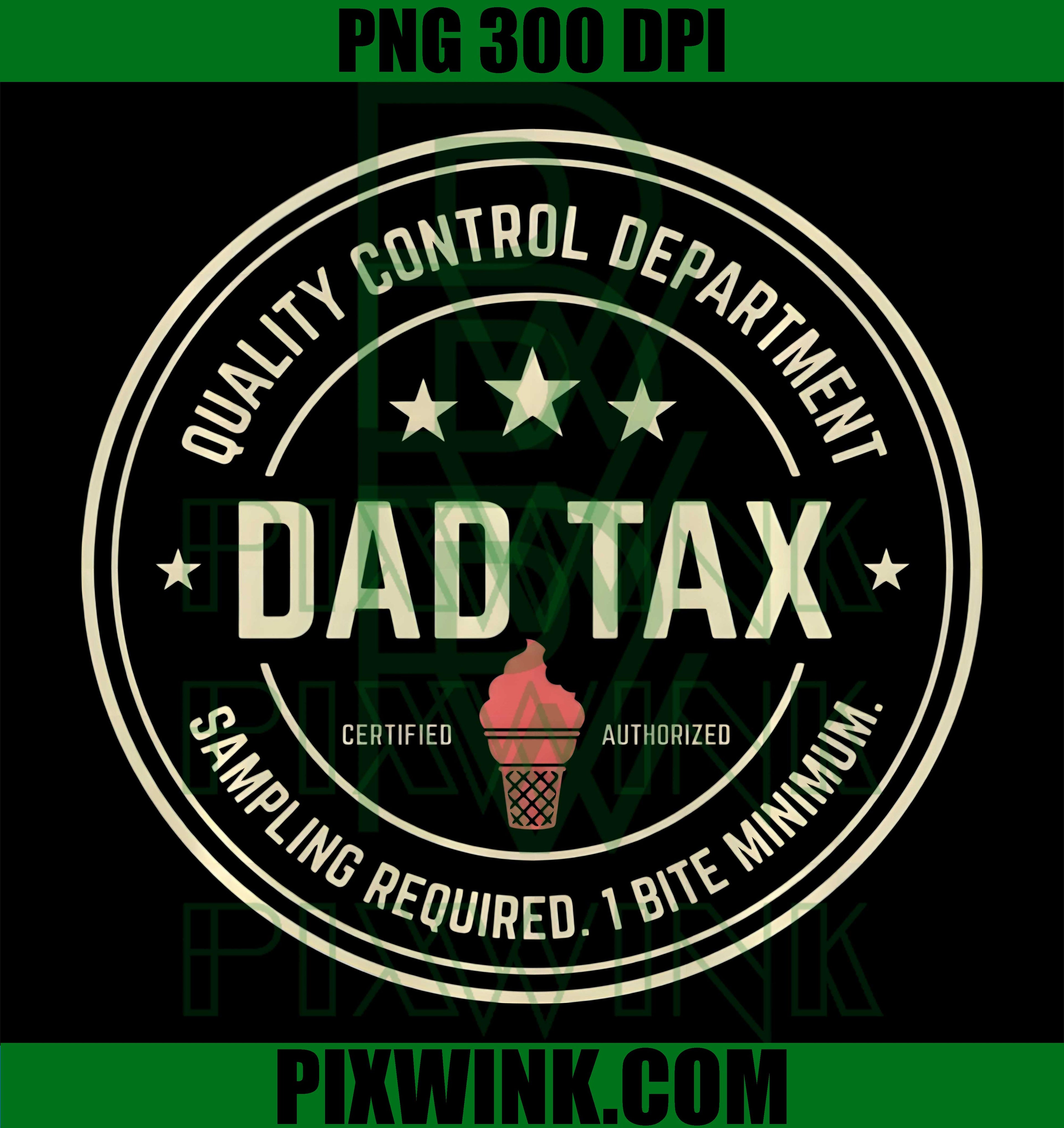 Dad Tax Dad Funny Ice Cream PNG, Funny Father's Day Performance Graphic PNG