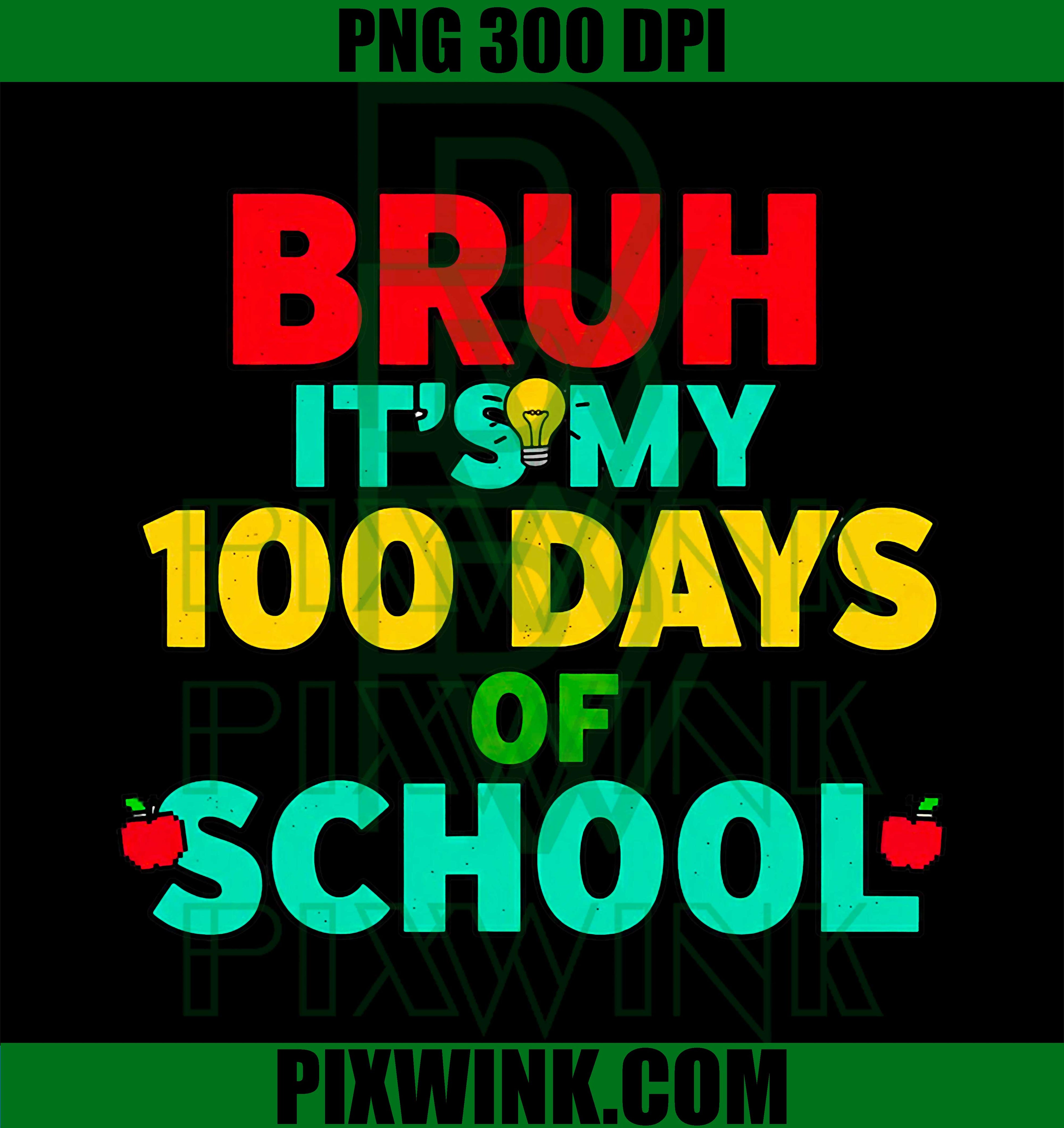 Bruh It's My 100 Days of School, Funny Student Design PNG