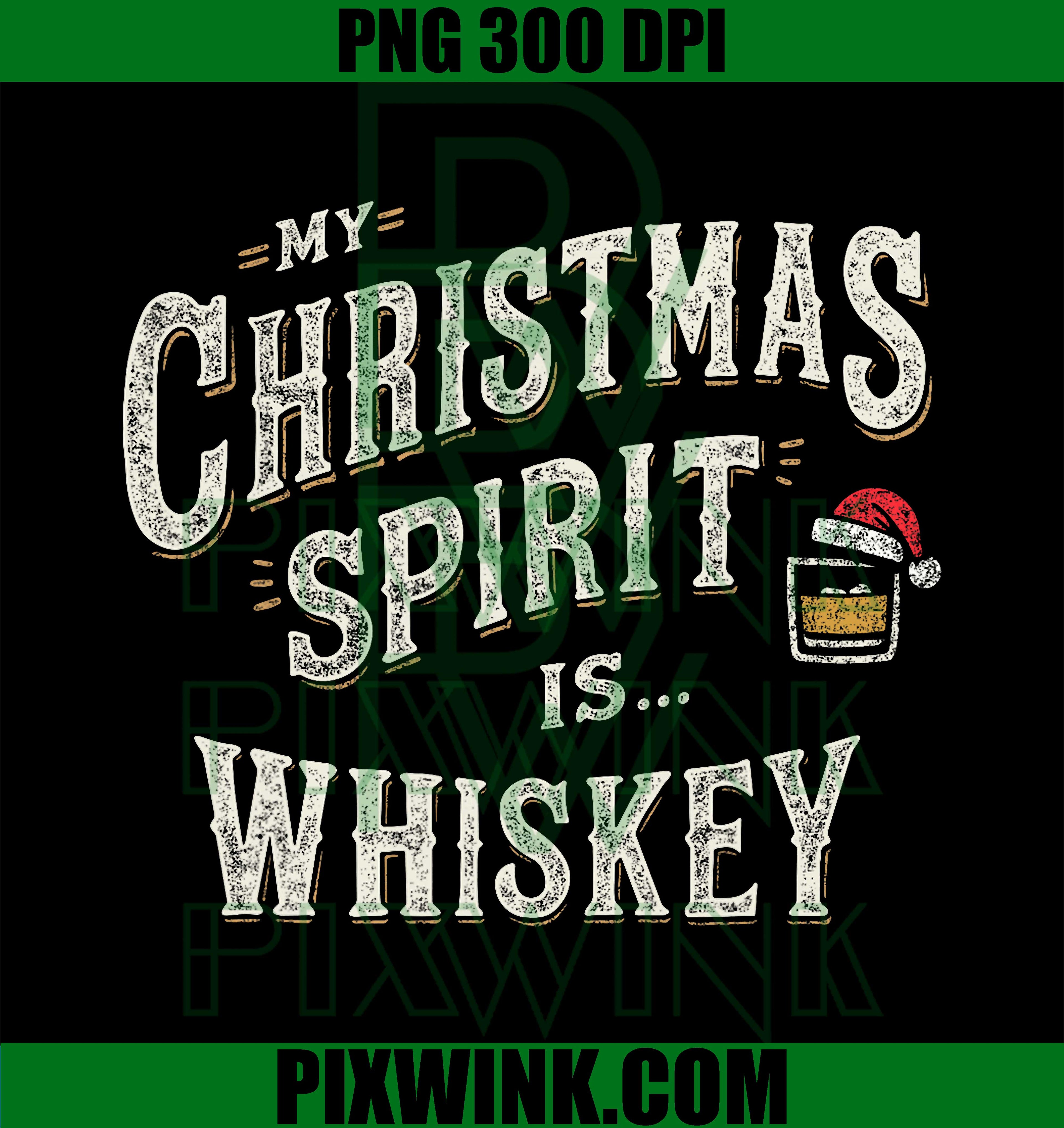 My Christmas Spirit is Whiskey, Funny Xmas Whisky Drinkers PNG