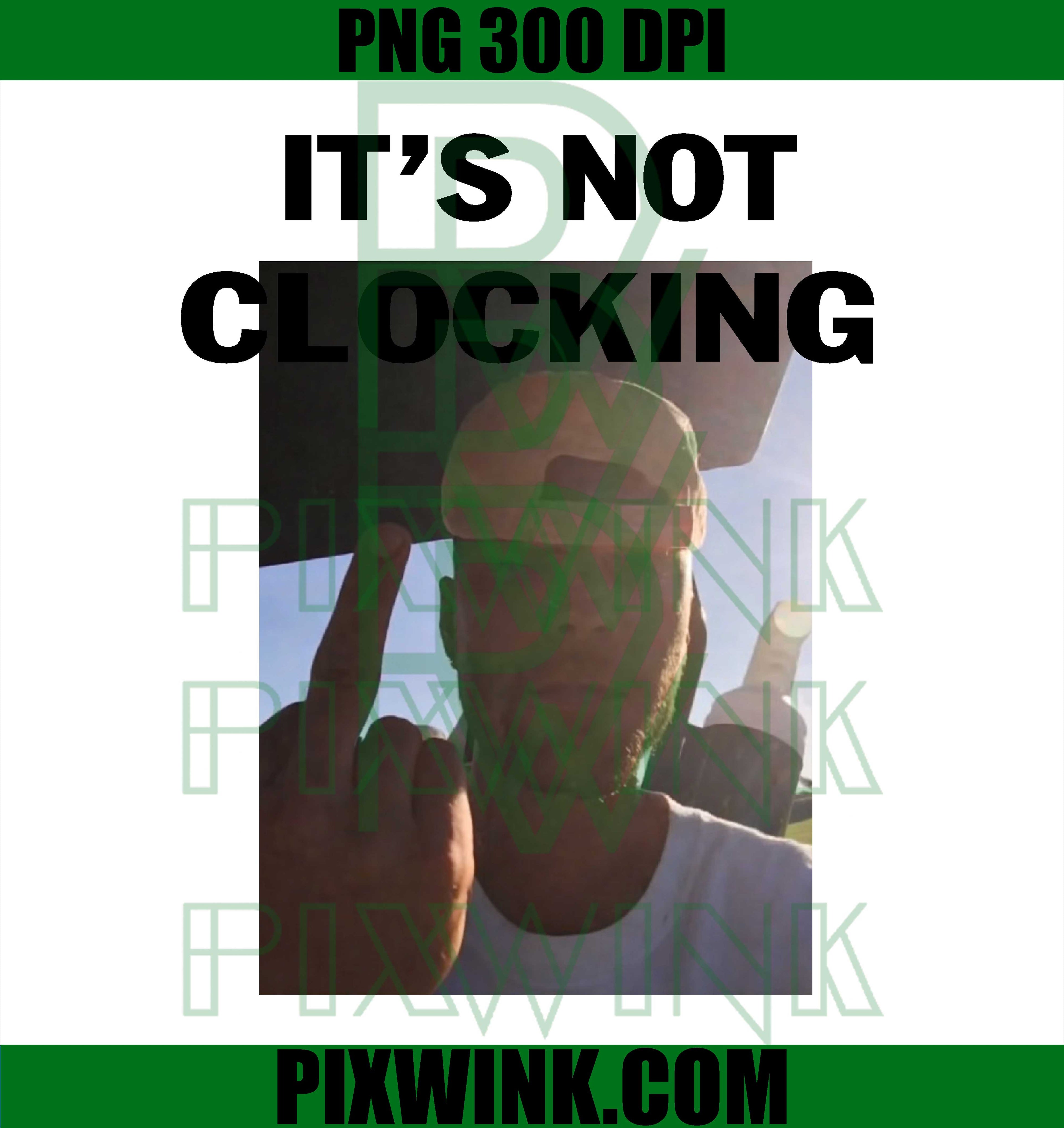 It’s Not Clocking Meme PNG, Viral Funny Quote Text Design