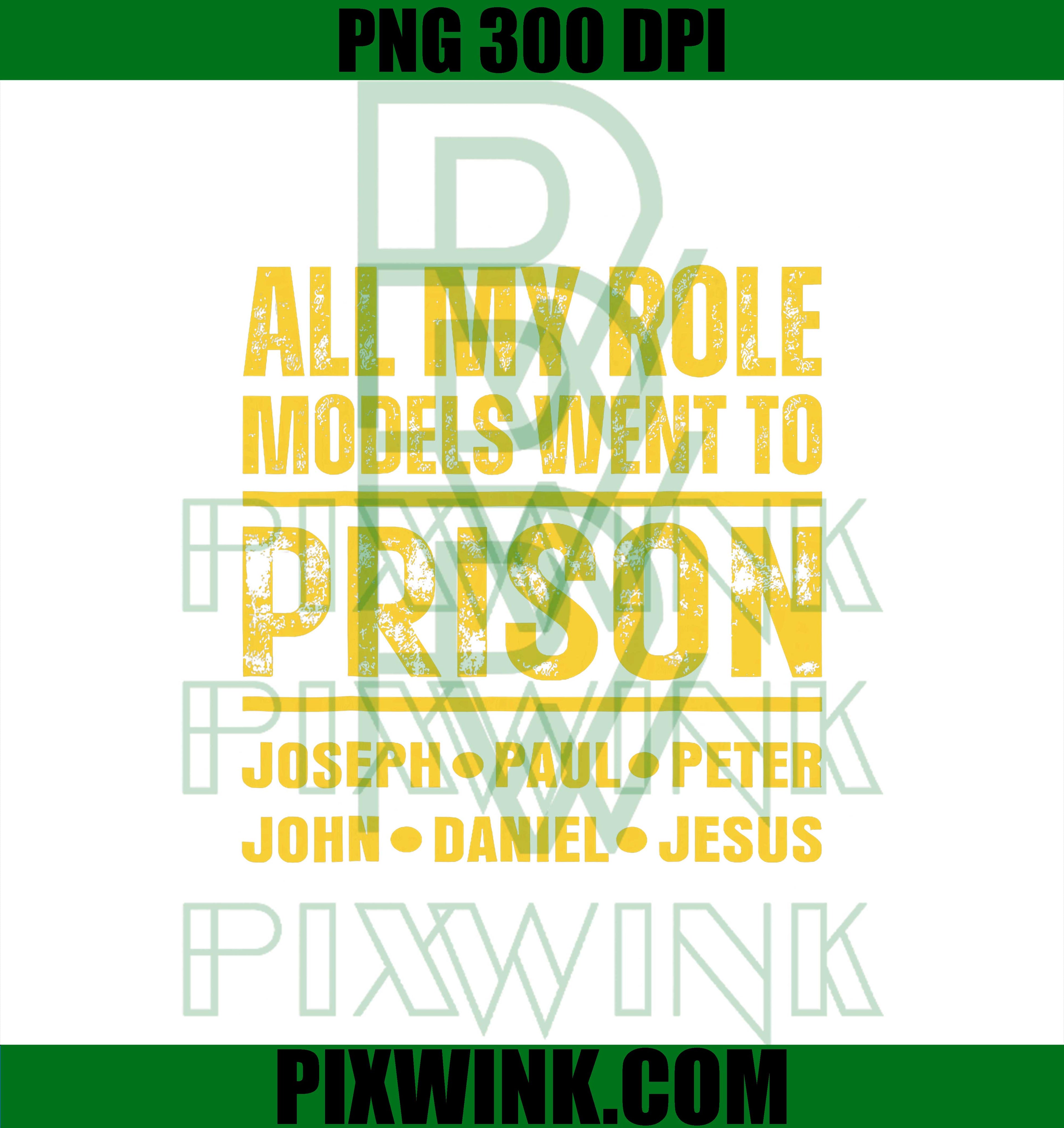 All My Role Models Went to Prison PNG,  Bible Heroes PNG,  Christian Funny PNG Design