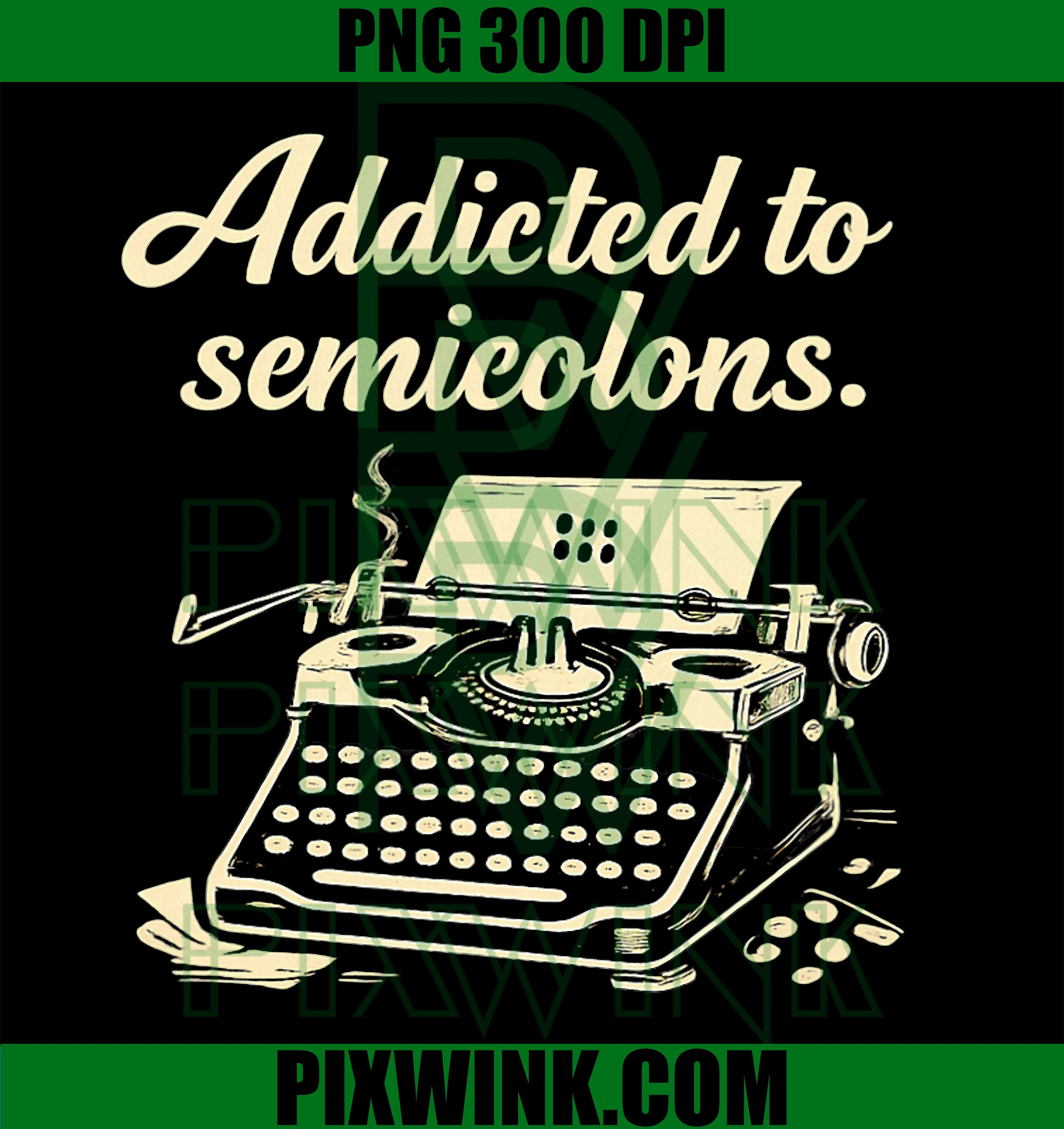 Addicted To Semicolons PNG, Programmer Humor PNG, Adulting Quotes PNG
