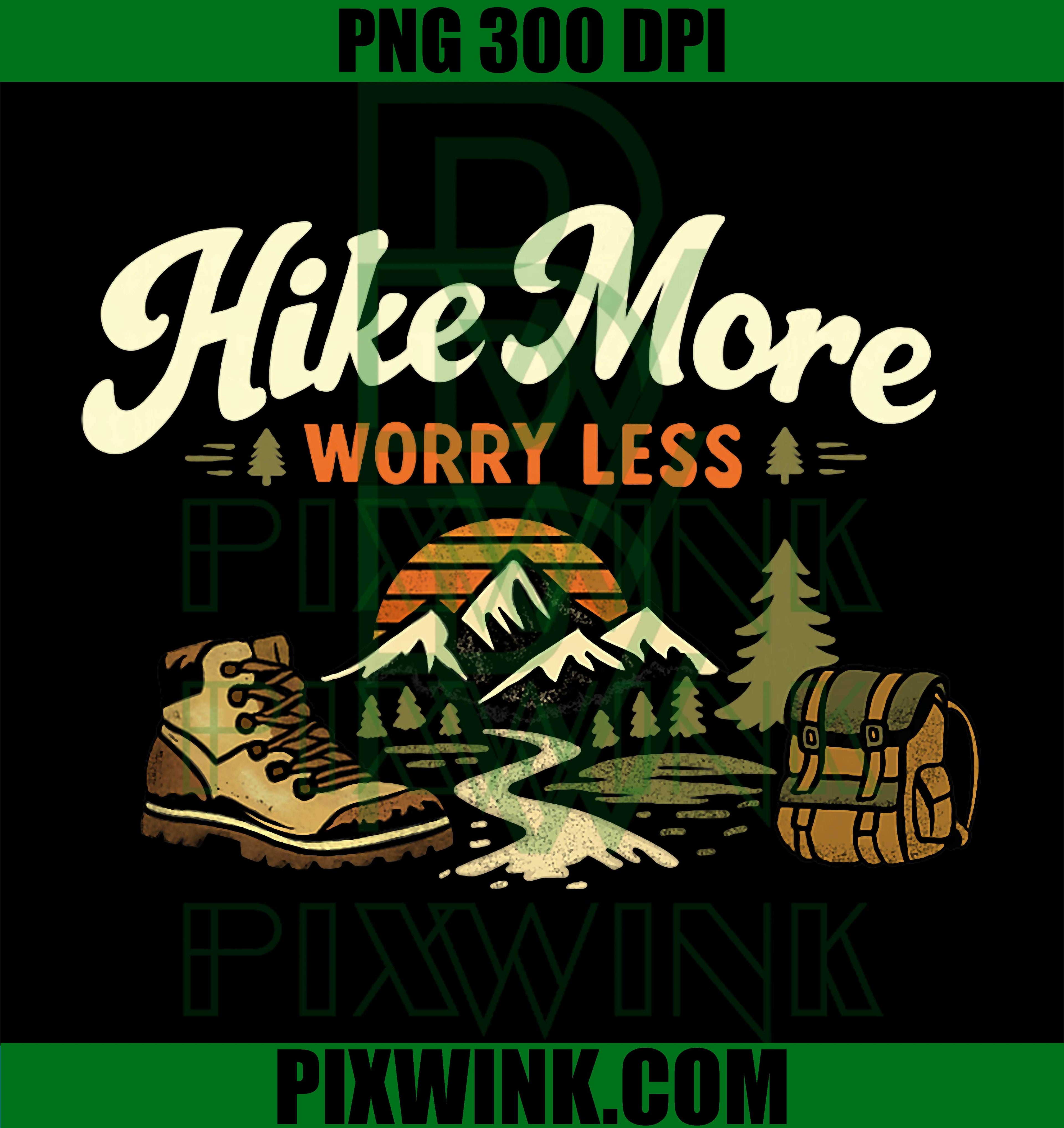 Hike More Worry Less Hiking Design, Nature Lovers Adventure PNG Design Art File