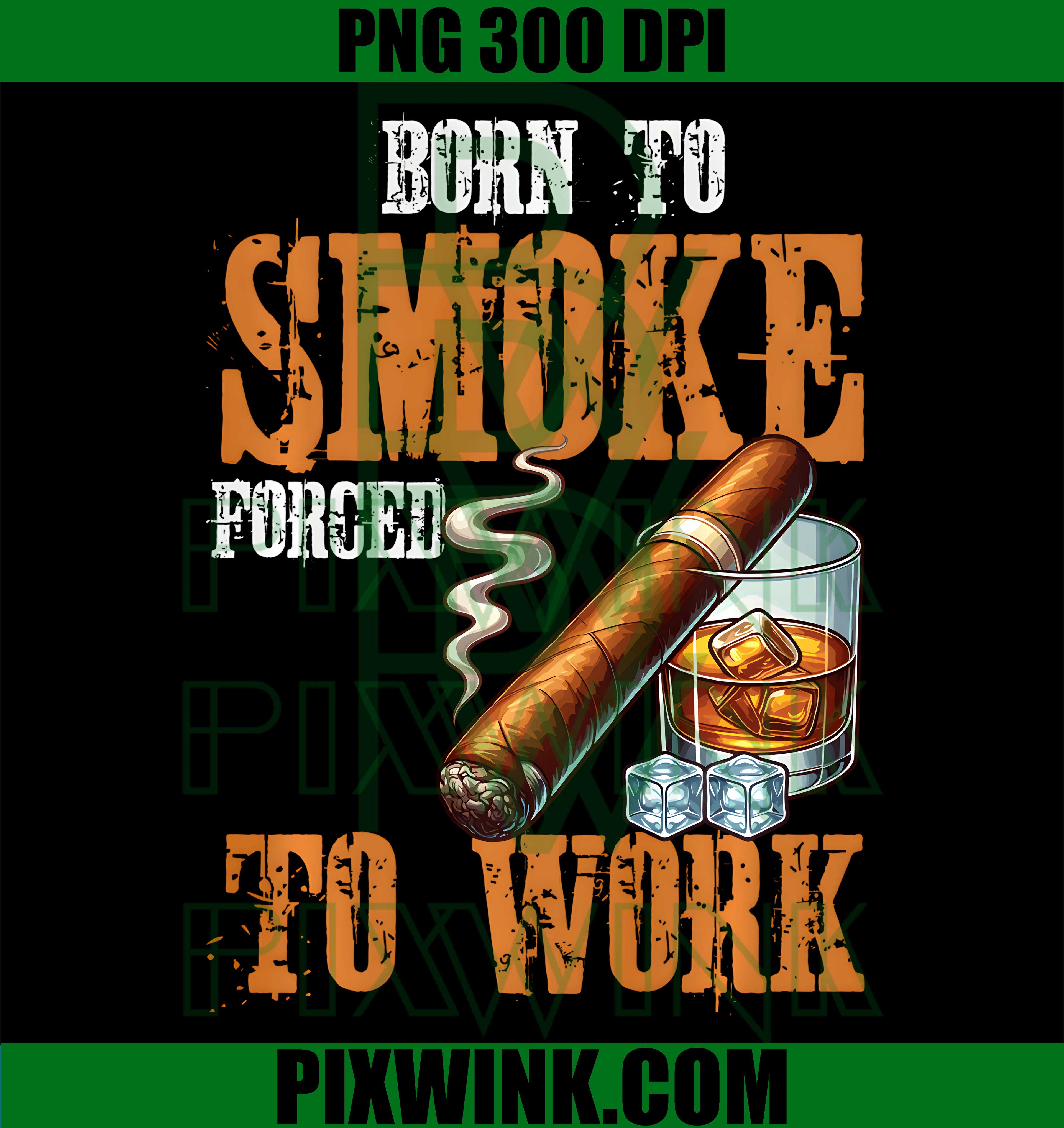 Cigars Smoke Smoking PNG, Born To Smoke Performance Graphic PNG
