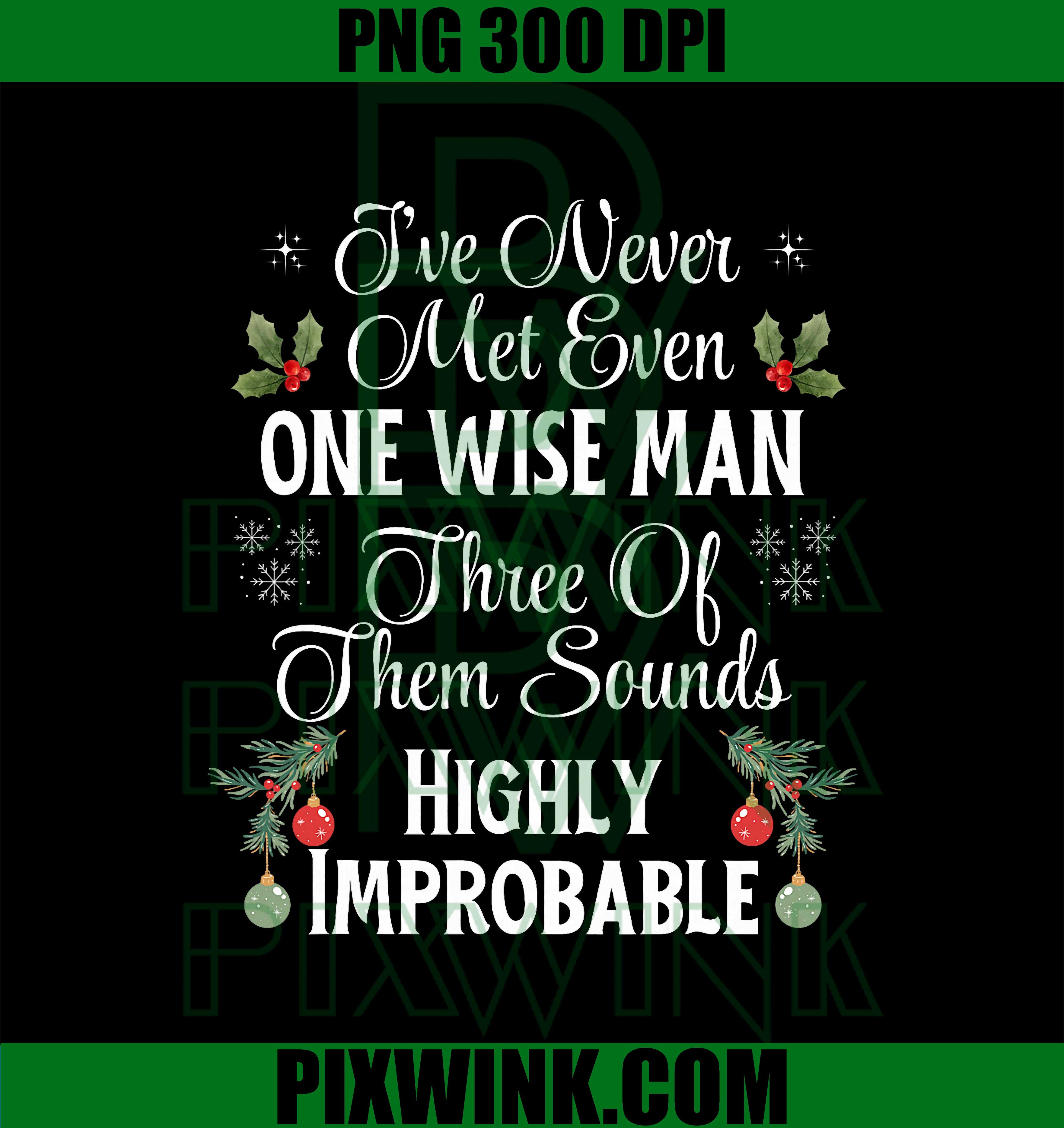 I've Never Met Even One Wise Man Three Sounds Improbable PNG
