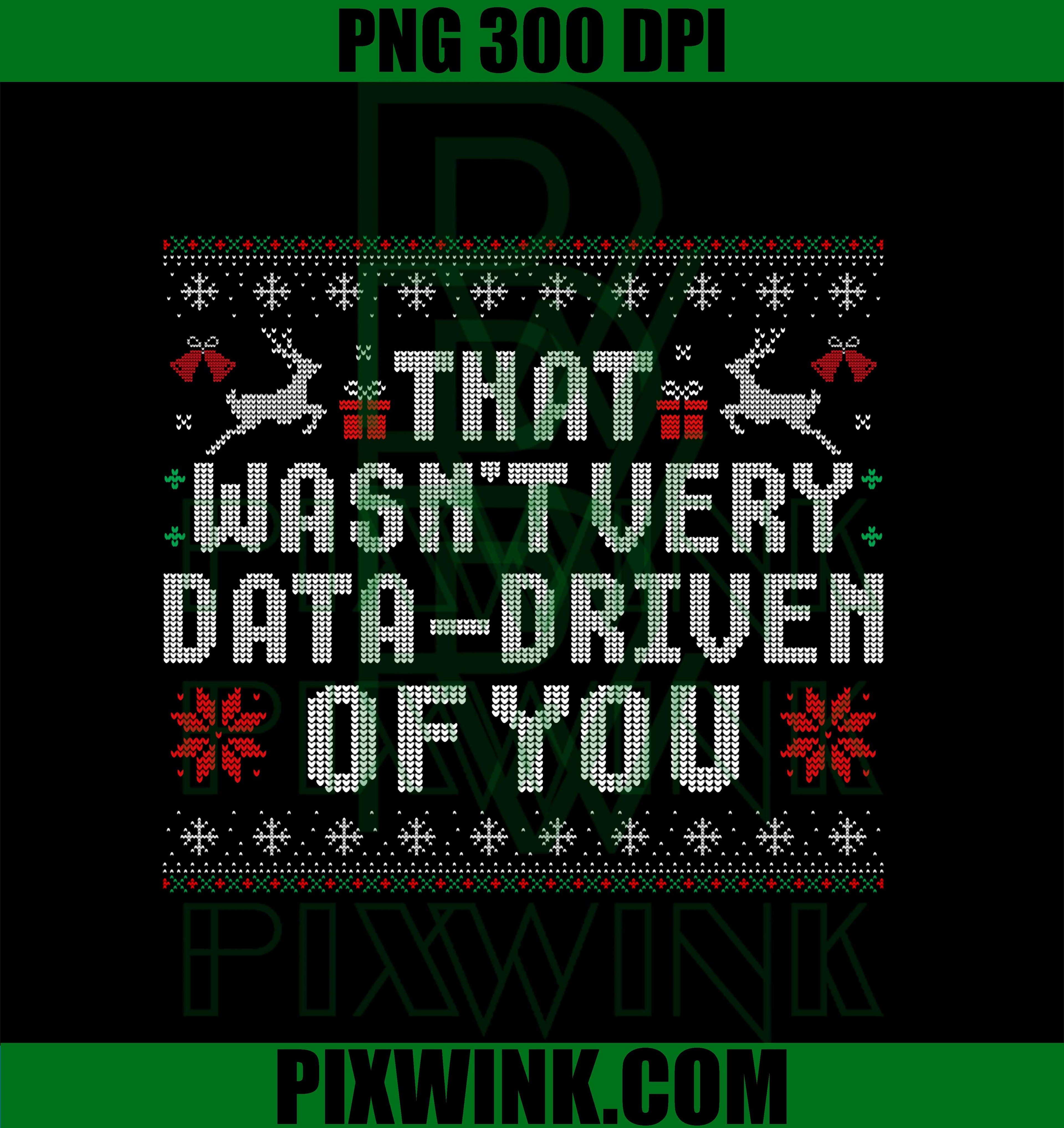 That Wasn't Very Data Driven of You PNG