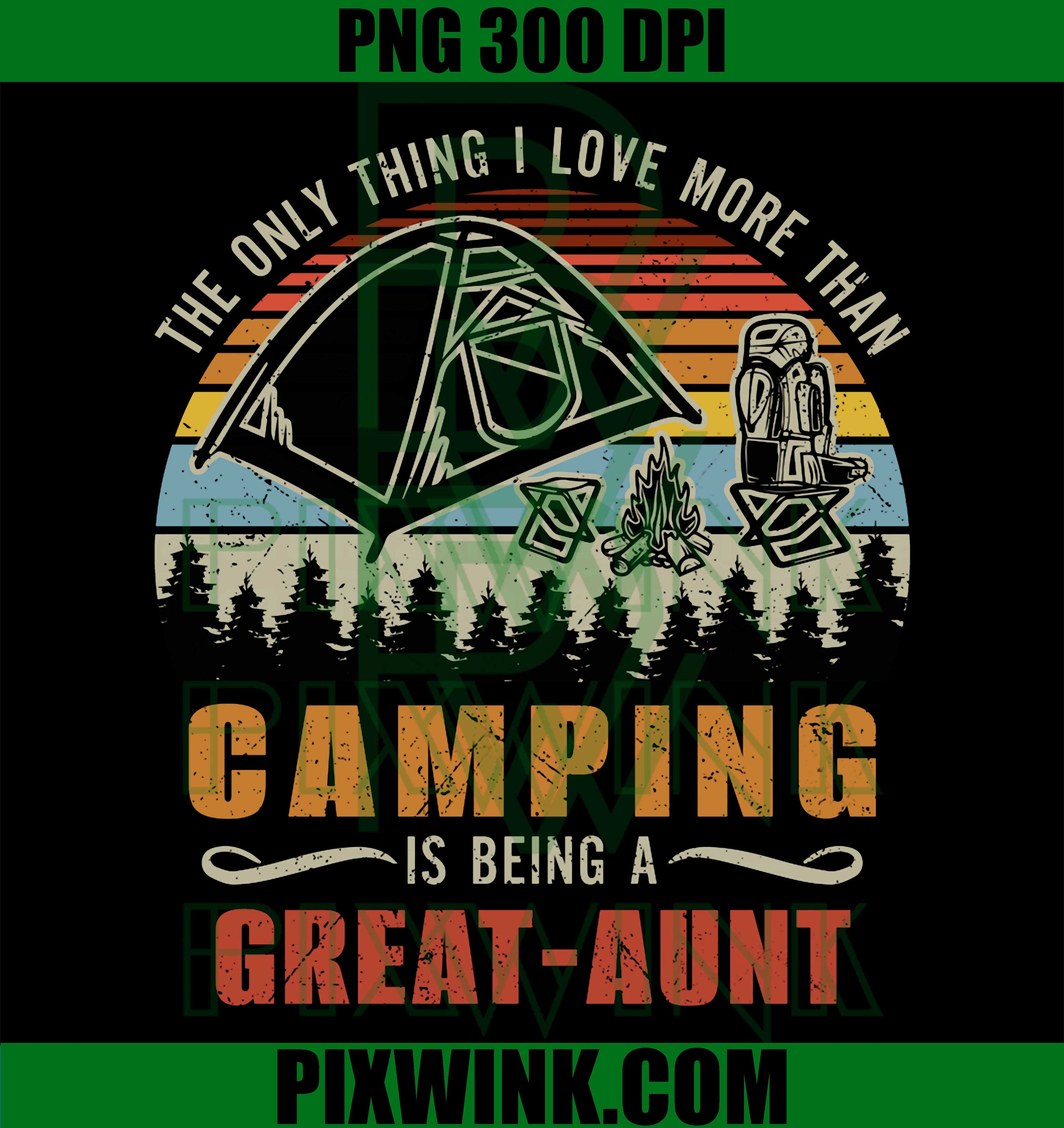 Love Camping Than Being Great Aunt,Camping Aunt PNG,Funny Quote PNG