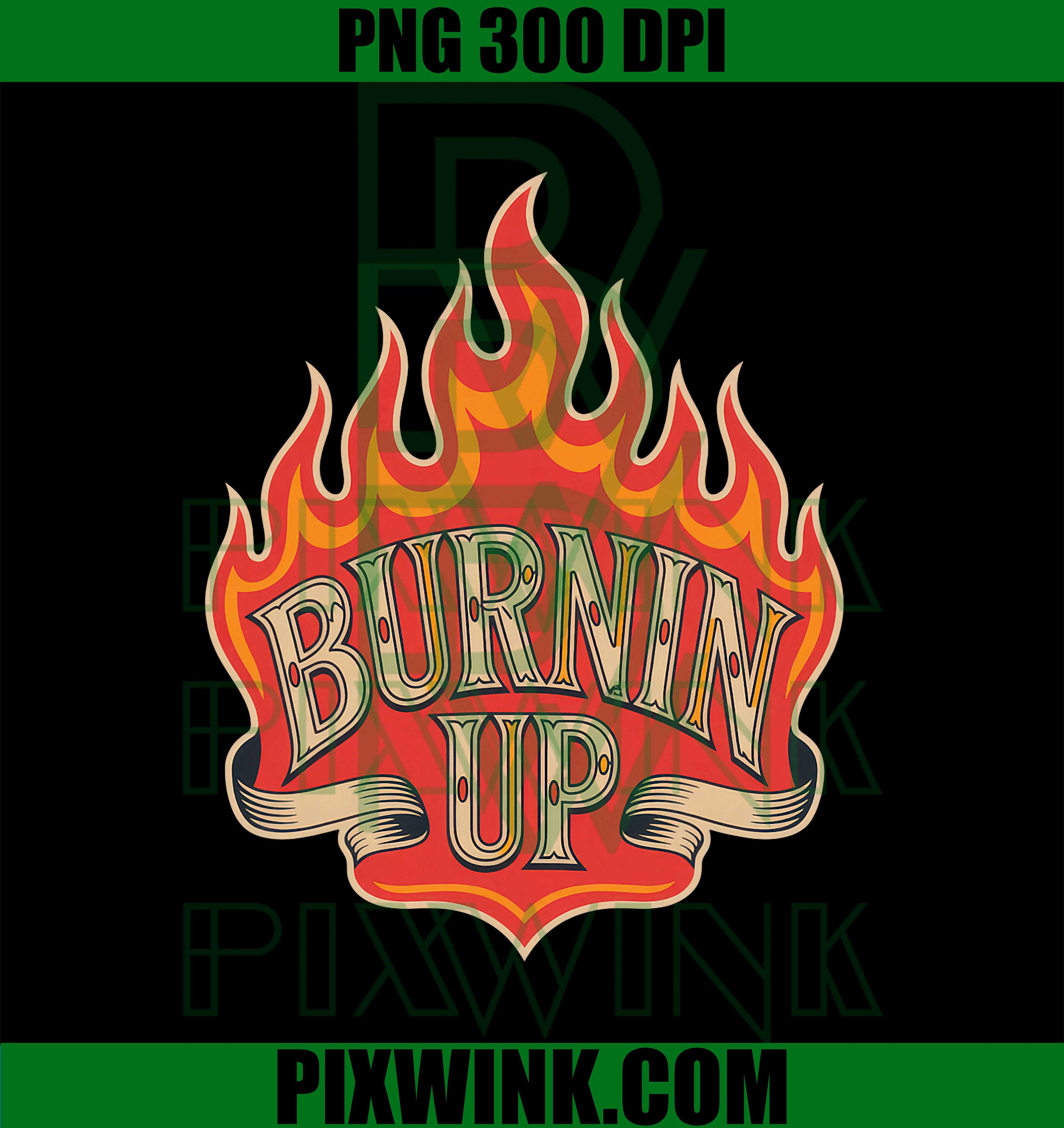 Burnin Up Flame Enthusiasts Casual Vibe Summer Fun PNG