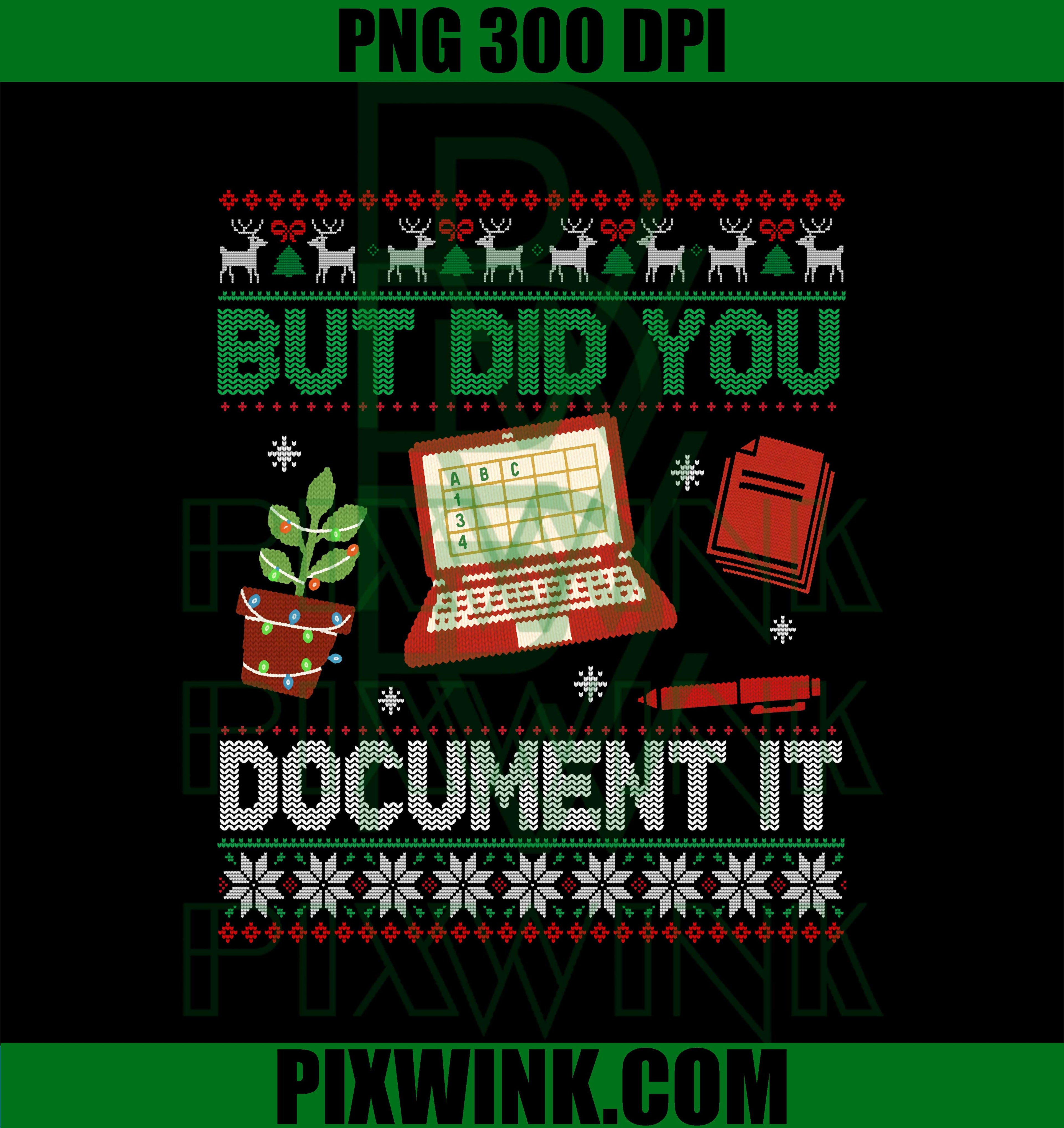 But Did You Document It Funny Office Christmas Ugly PNG
