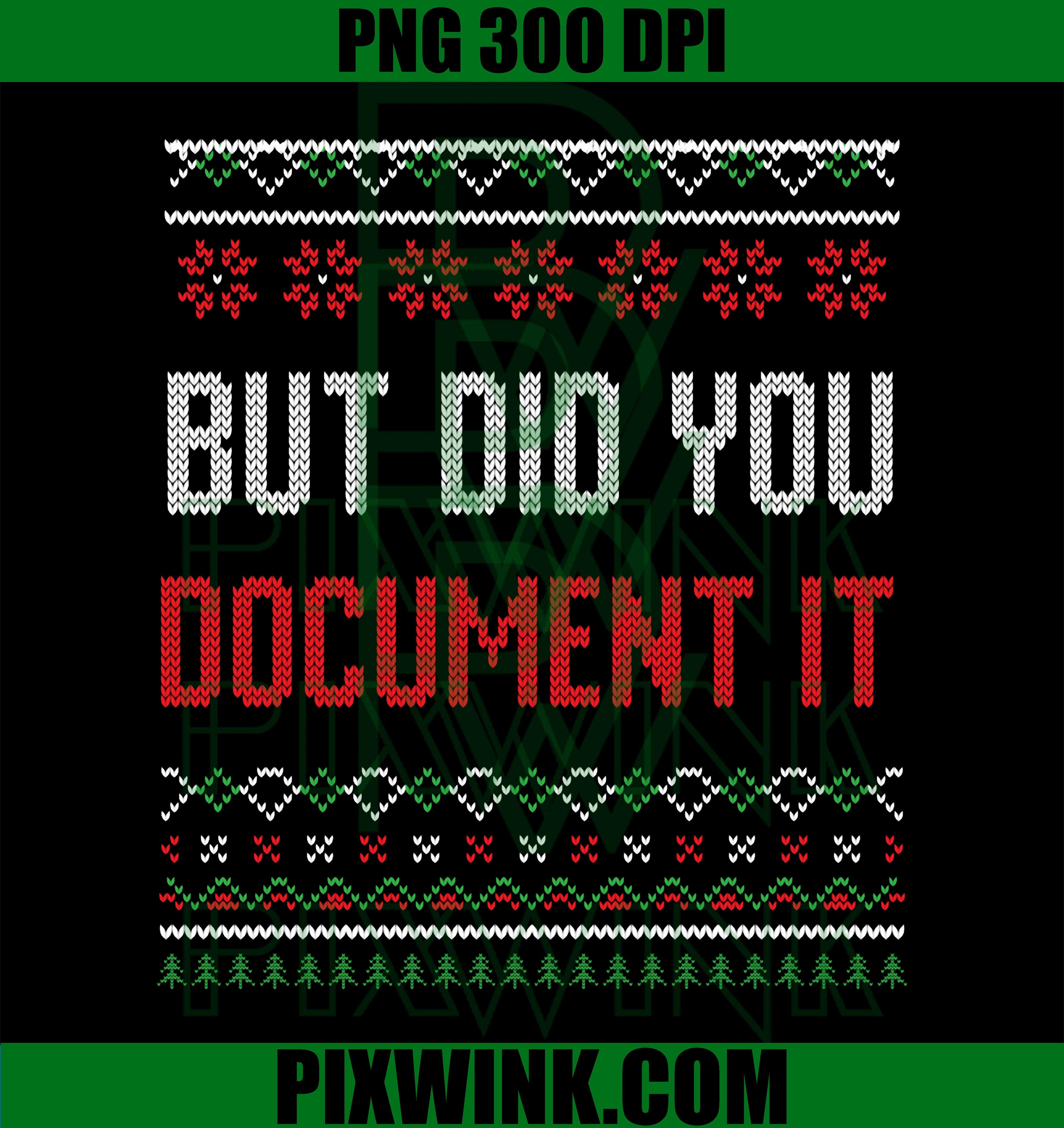 But Did You Document It Funny Office Christmas Ugly PNG